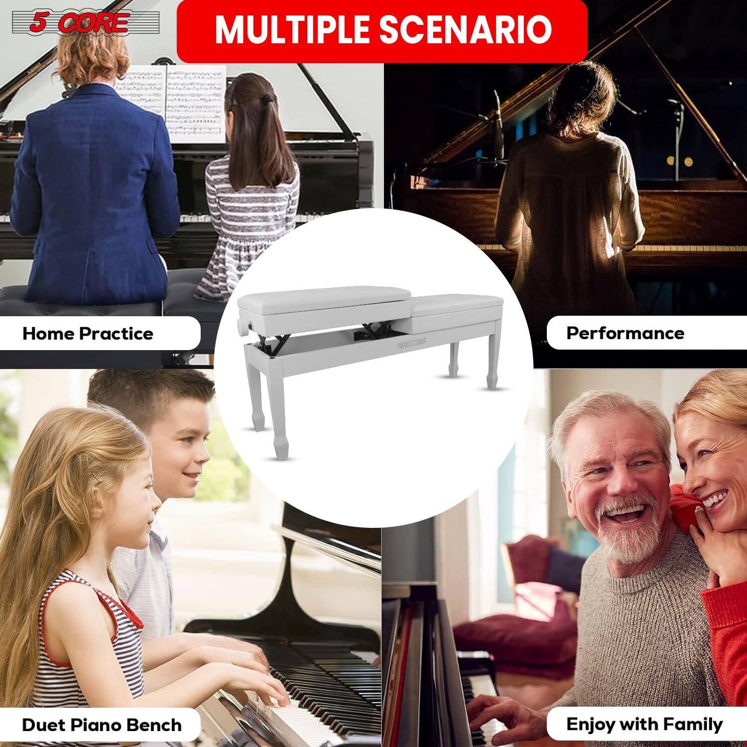 5 CORE MULTIPLE SCENARIO

Home Practice
Performance
Duet Piano Bench
Enjoy with Family