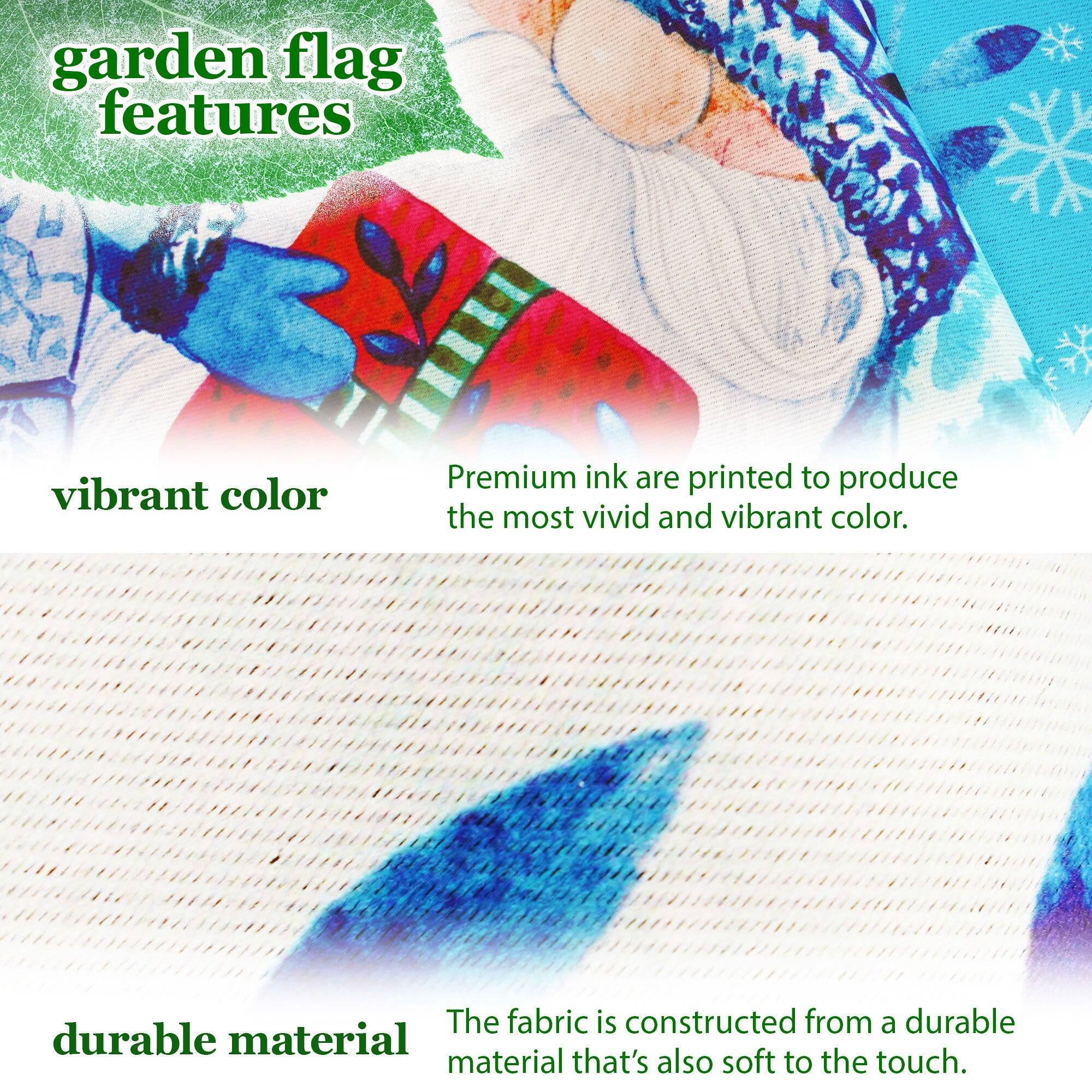 garden flag features

vibrant color  
Premium ink are printed to produce the most vivid and vibrant color.

durable material  
The fabric is constructed from a durable material that's also soft to the touch.