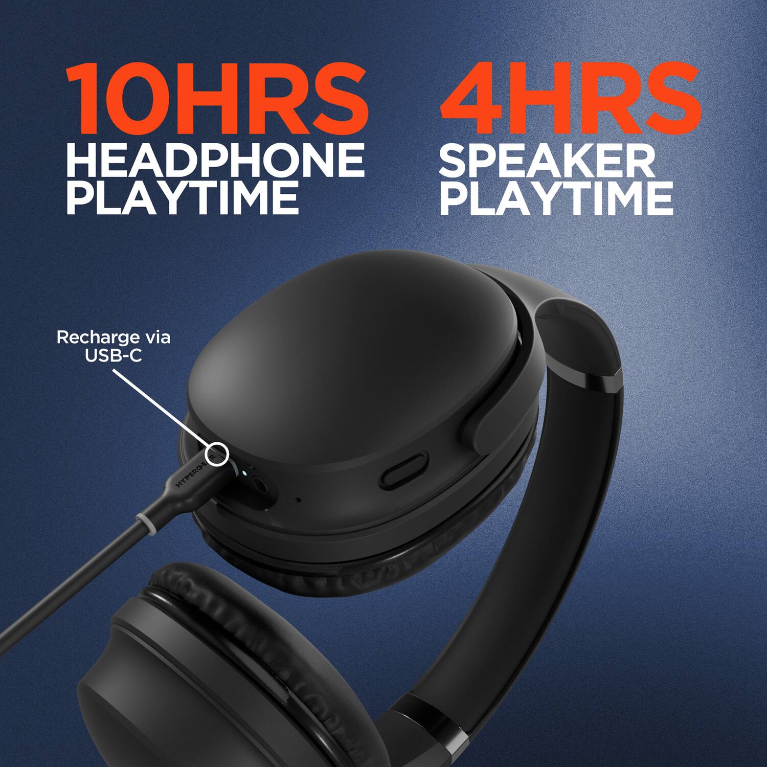 10HRS HEADPHONE PLAYTIME  
4HRS SPEAKER PLAYTIME  
Recharge via USB-C