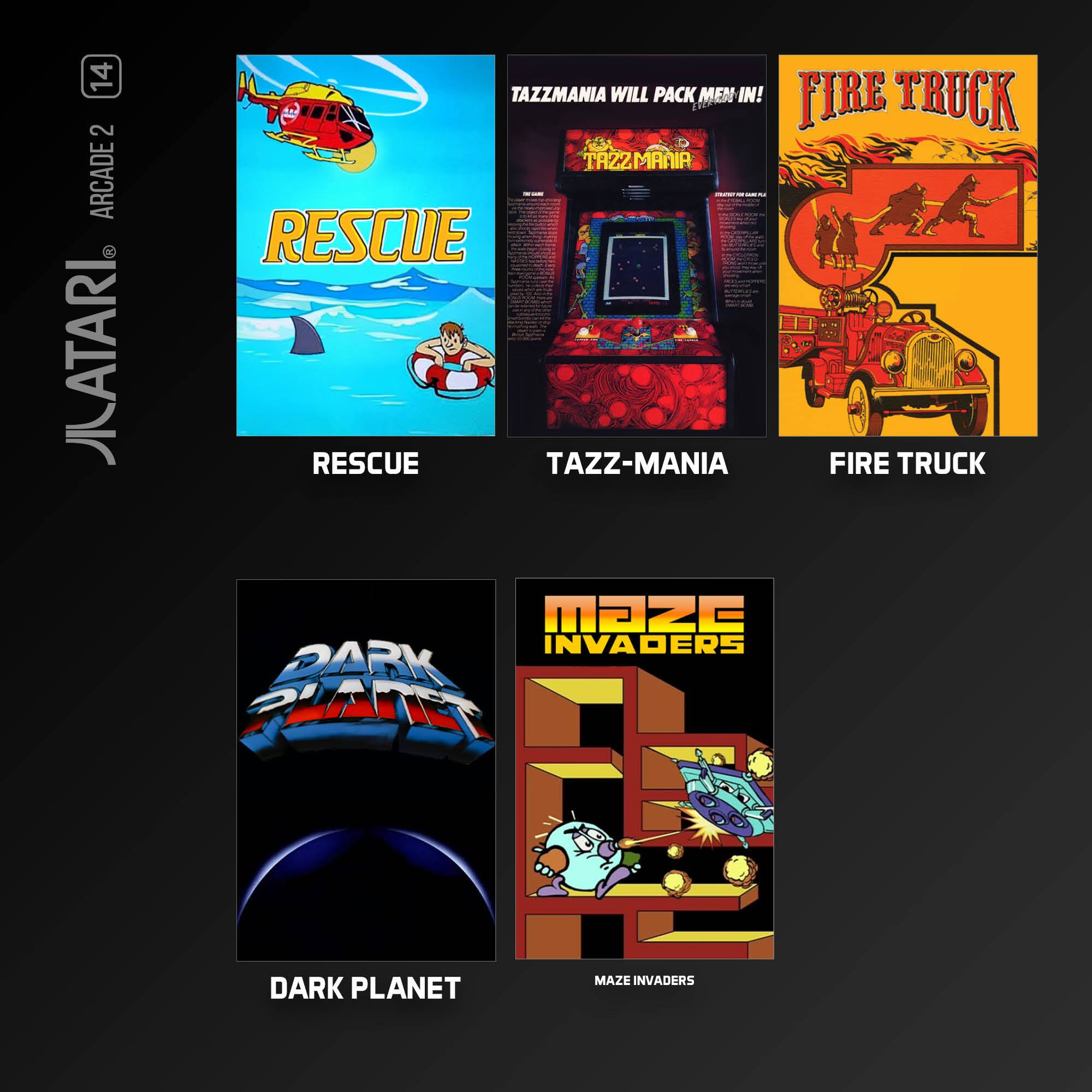 14 2 ARCADE ATARI TAZZ-MANIA WILL PACK MEN IN! FIRE TRUCK RESCUE RESCUE TAZZ-MANIA FIRE TRUCK MAZE INVADERS PARK DARK PLANET MAZE INVADERS