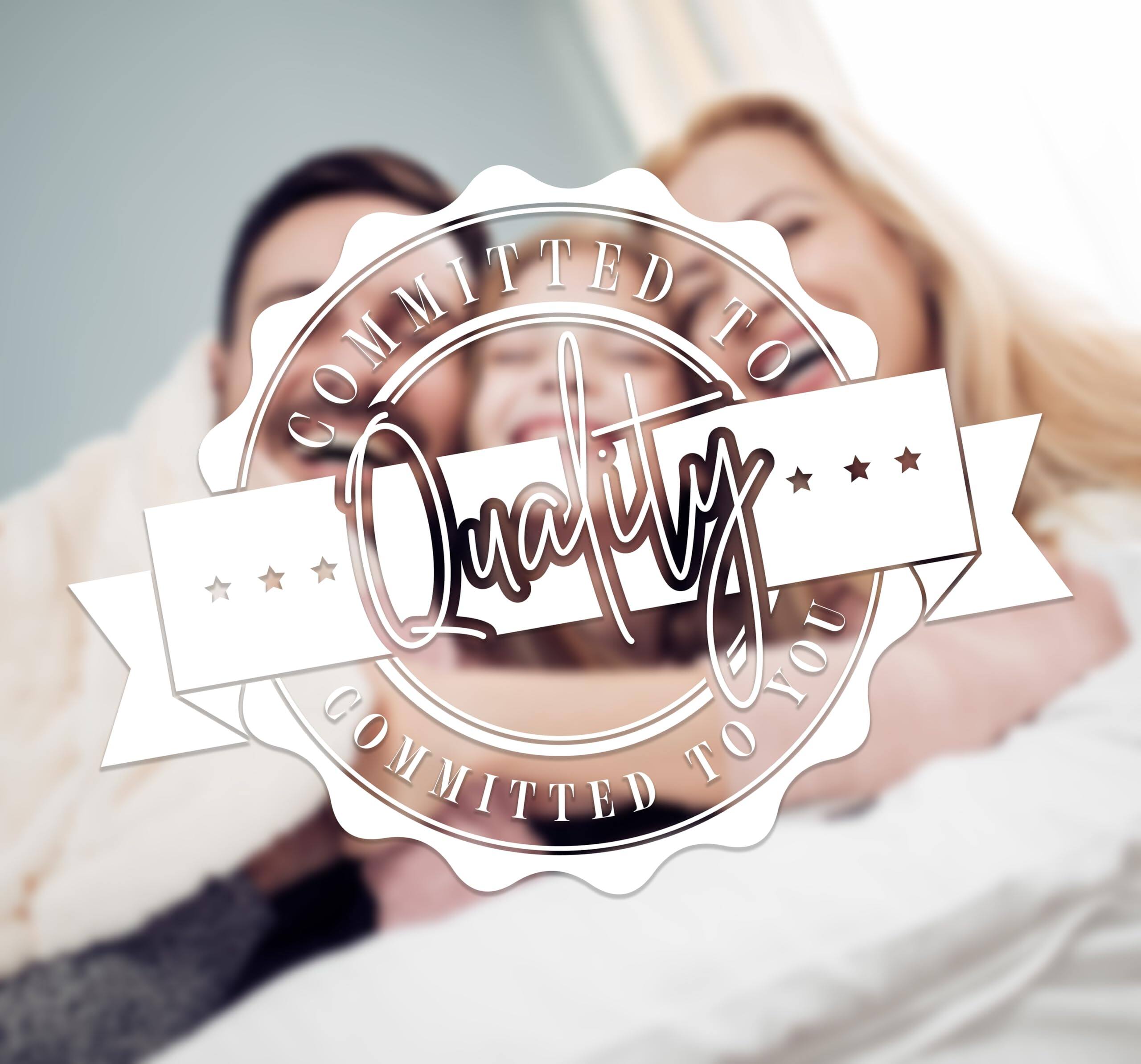 COMMITTED TO QUALITY  
COMMITTED TO YOU