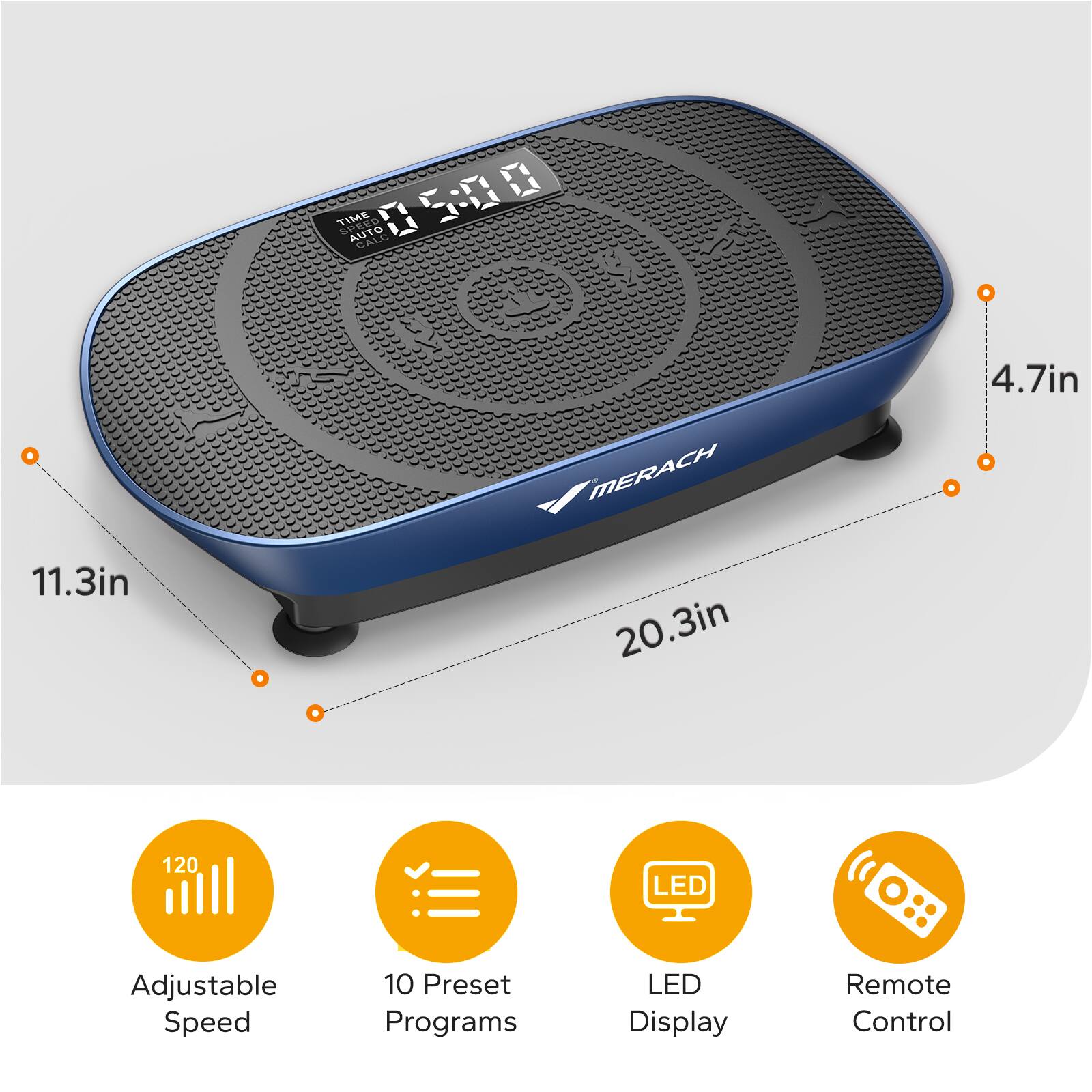 TIME SPEEL AUTO 05:00  
MERACH  
4.7in x 11.3in x 20.3in  
120 LED Adjustable Speed  
10 Preset Programs  
LED Display  
Remote Control