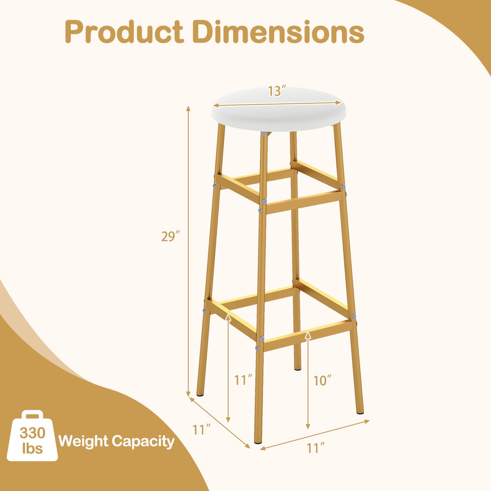 Product Dimensions: 13" x 29" x 11" x 10" x 11"  
Weight Capacity: 330 lbs