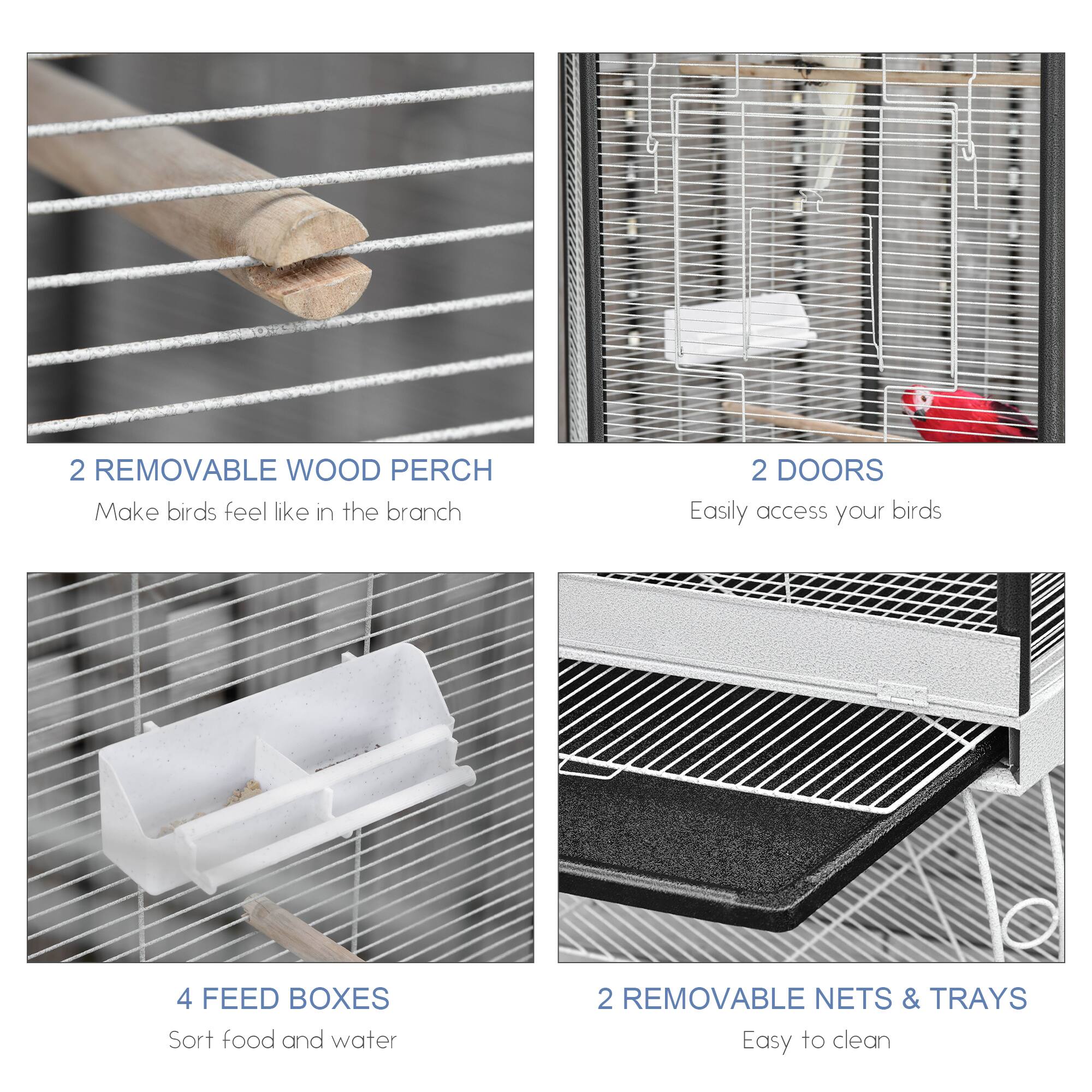 2 REMOVABLE WOOD PERCH  
Make birds feel like in the branch  

2 DOORS  
Easily access your birds  

4 FEED BOXES  
Sort food and water  

2 REMOVABLE NETS & TRAYS  
Easy to clean
