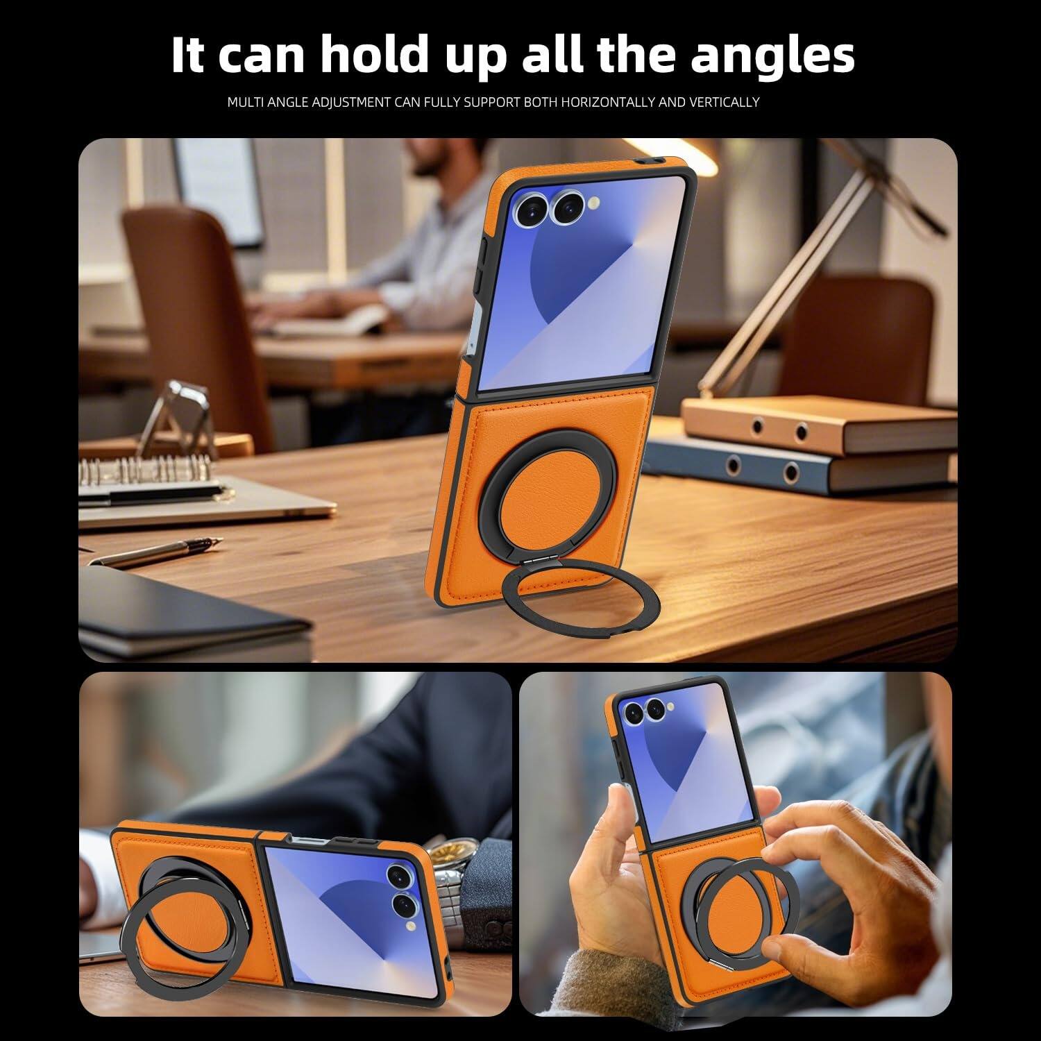 It can hold up all the angles  
MULTI ANGLE ADJUSTMENT CAN FULLY SUPPORT BOTH HORIZONTALLY AND VERTICALLY