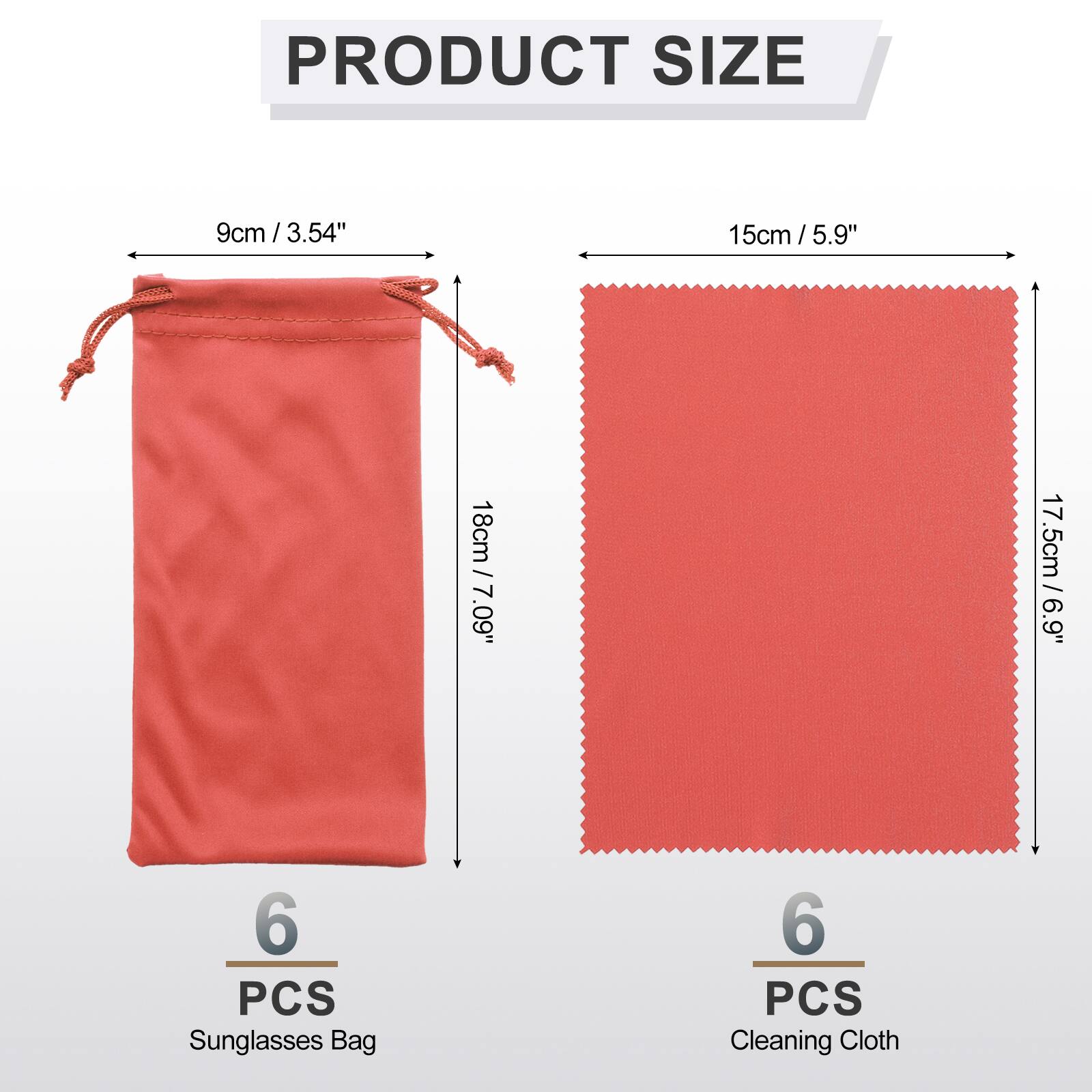 PRODUCT SIZE

9cm / 3.54"  
15cm / 5.9"  
18cm / 7.09"  
17.5cm / 6.9"  

6 PCS Sunglasses Bag  
6 PCS Cleaning Cloth
