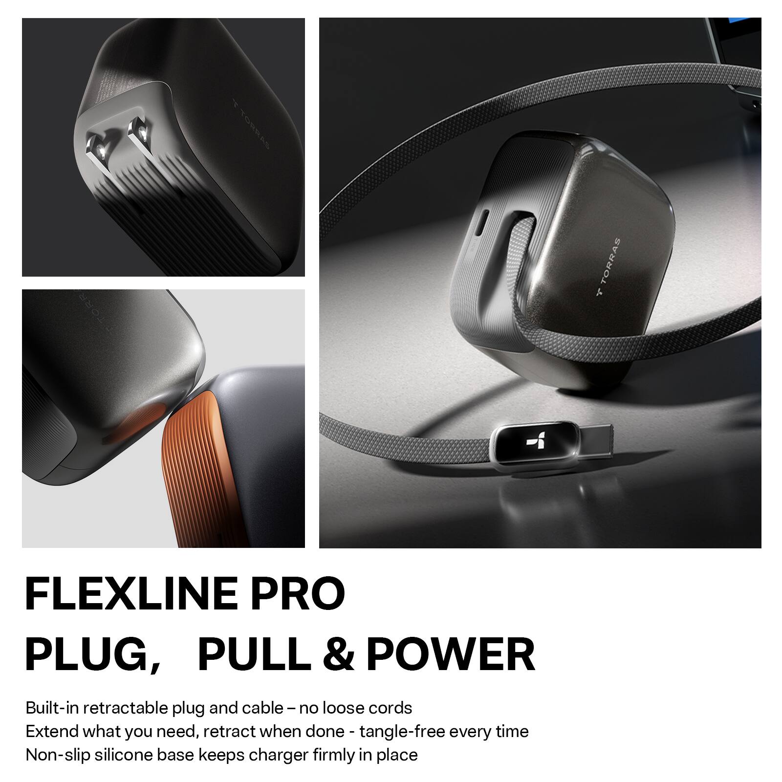 FLEXLINE PRO  
PLUG, PULL & POWER  

Built-in retractable plug and cable – no loose cords  
Extend what you need, retract when done – tangle-free every time  
Non-slip silicone base keeps charger firmly in place