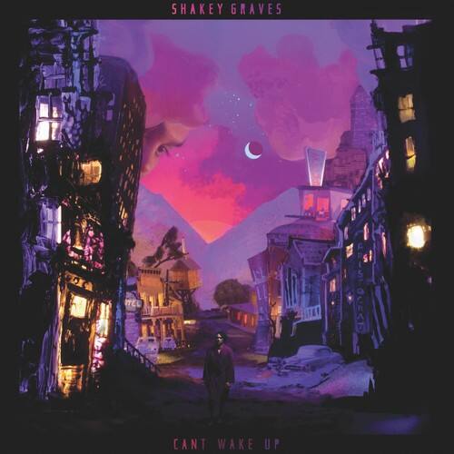Shakey Graves  
Can't Wake Up