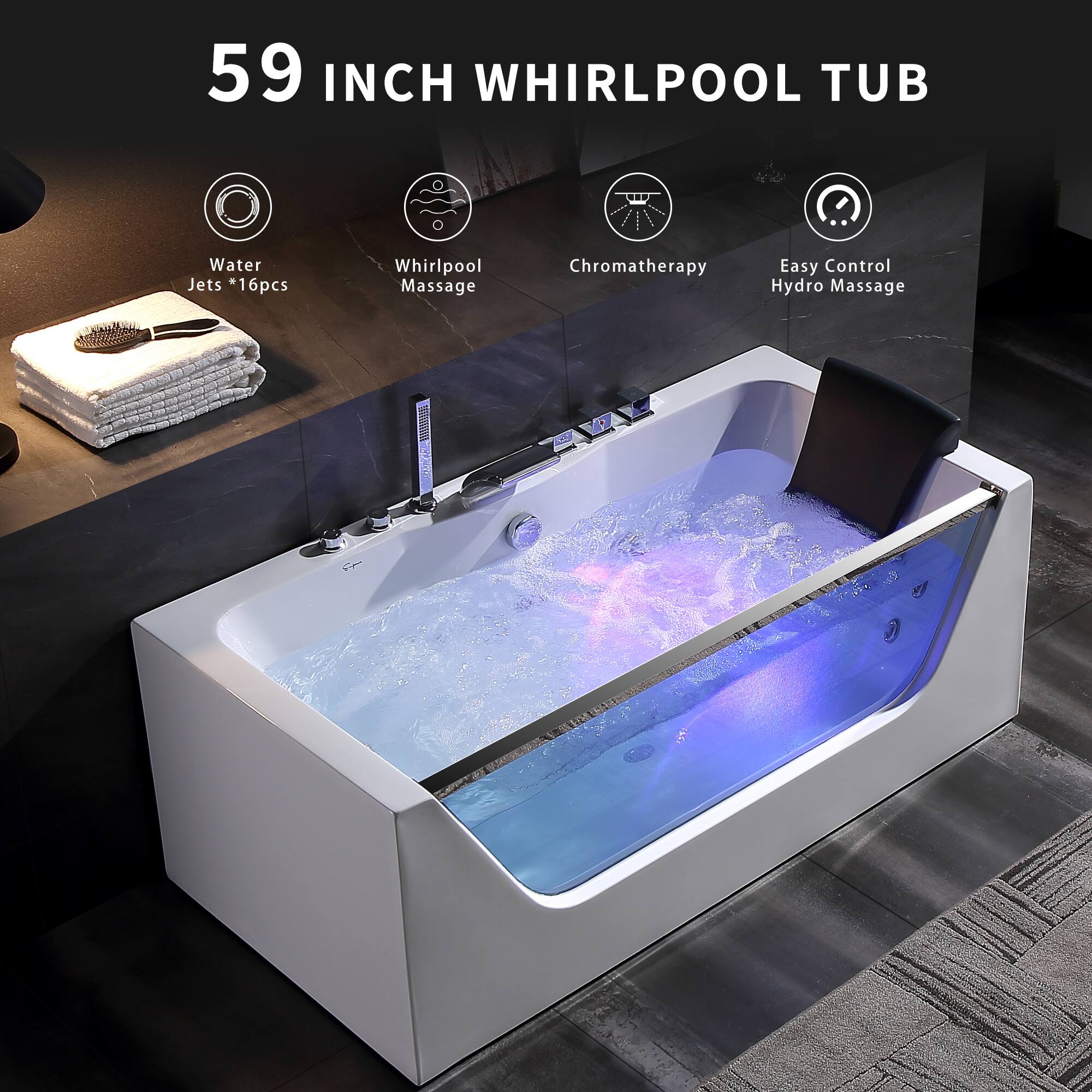 59 INCH WHIRLPOOL TUB

- Water Jets *16pcs
- Whirlpool Massage
- Chromatherapy
- Easy Control Hydro Massage