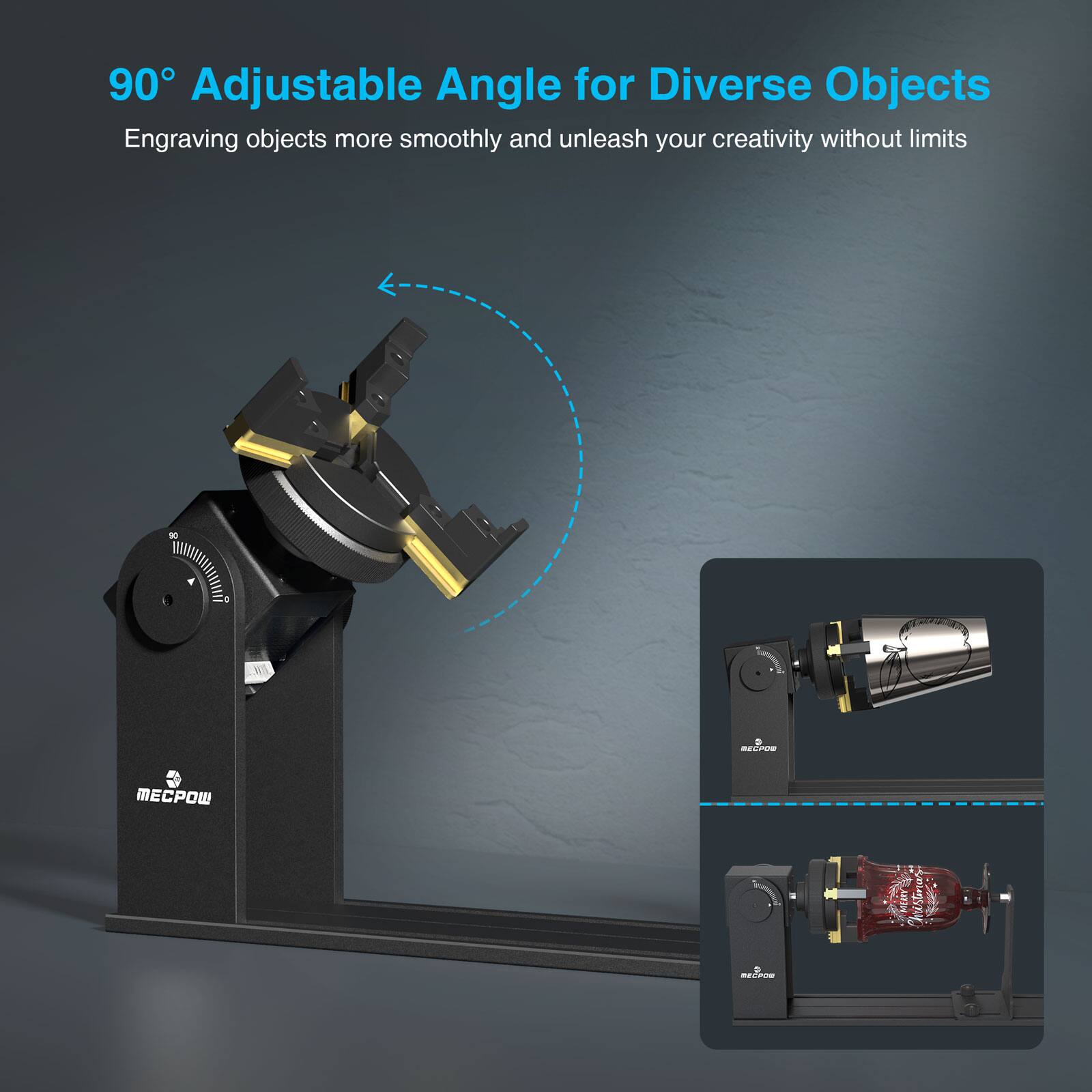 90° Adjustable Angle for Diverse Objects

Engraving objects more smoothly and unleash your creativity without limits