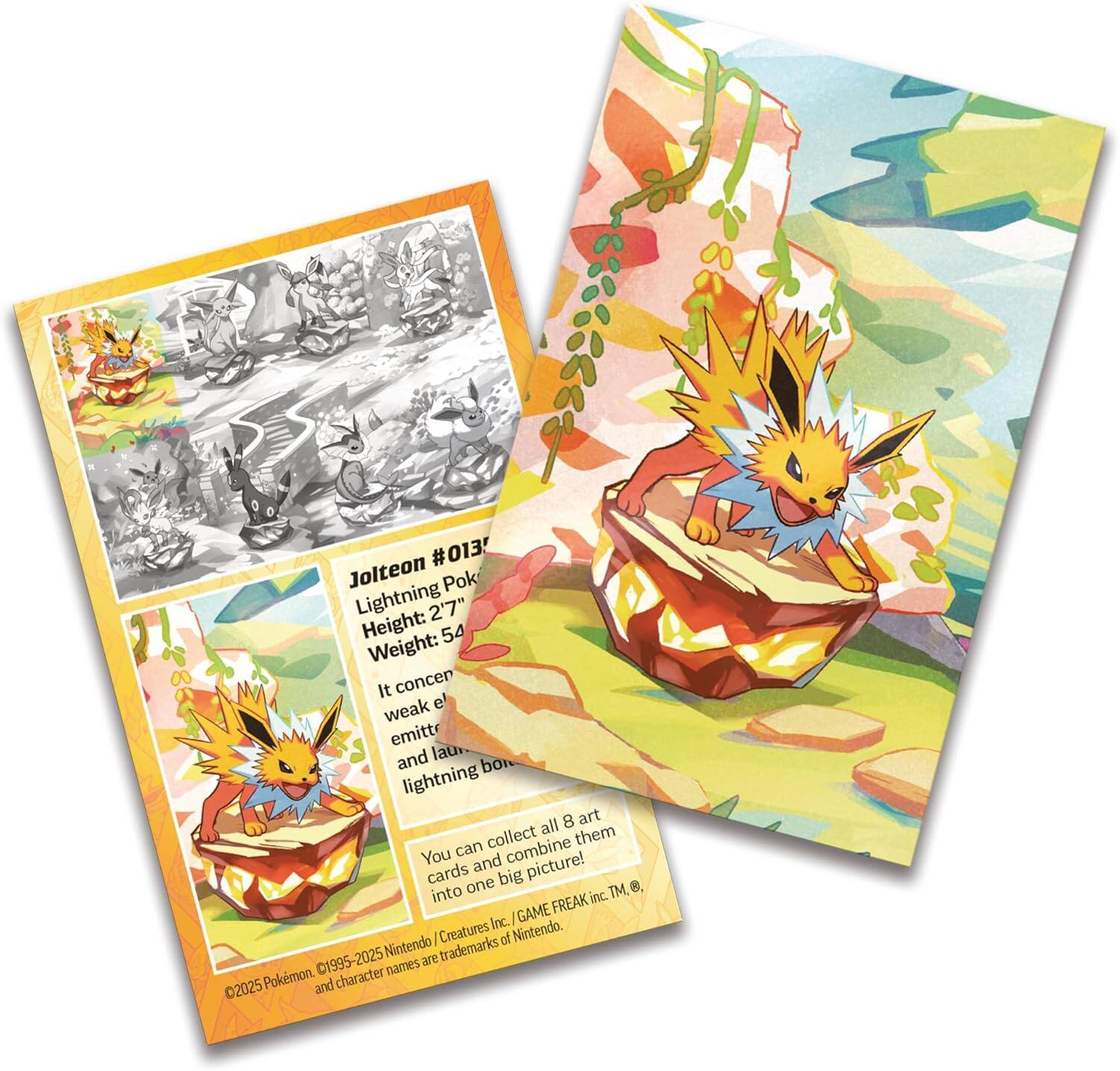 #0135 Jolteon  
Lightning Pokémon  
Height: 2'7"  
Weight: 54 lbs  

It concentrates weak electric energy and launches it as lightning bolts.  
You can collect all 8 art and combine them into one big picture!  

©2025 Pokémon. ©1995-2025 Nintendo/Creatures Inc./GAME FREAK inc. TM, ®, and character names are trademarks of Nintendo.