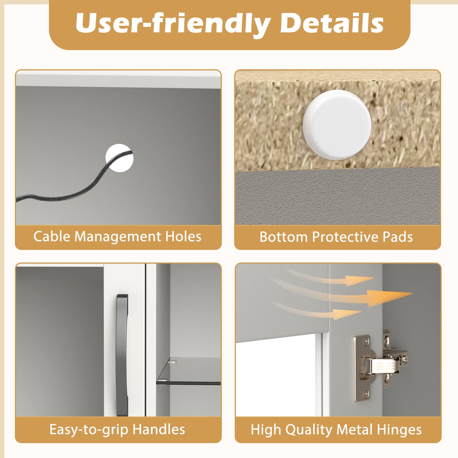 User-friendly Details

- Cable Management Holes
- Bottom Protective Pads
- Easy-to-grip Handles
- High Quality Metal Hinges