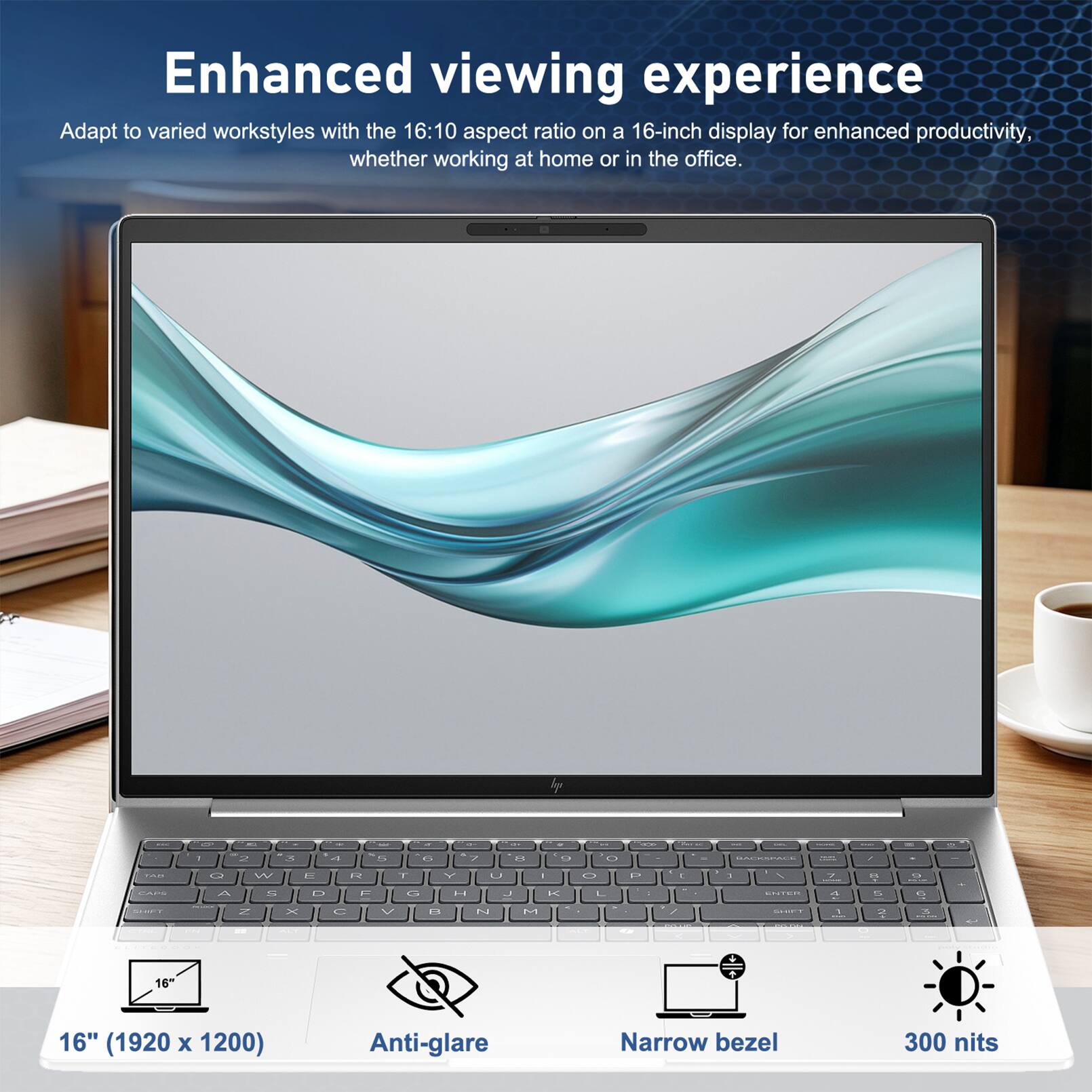 Enhanced viewing experience

Adapt to varied workstyles with the 16:10 aspect ratio on a 16-inch display for enhanced productivity, whether working at home or in the office.

16" (1920 x 1200) Anti-glare Narrow bezel 300 nits