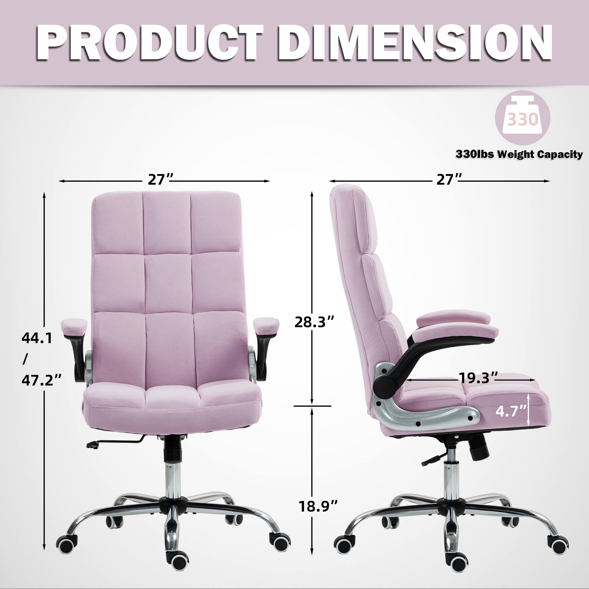 PRODUCT DIMENSION  
330 lbs Weight Capacity  
27" x 27" x 44.1" / 47.2"  
28.3" x 19.3" x 4.7" x 18.9"