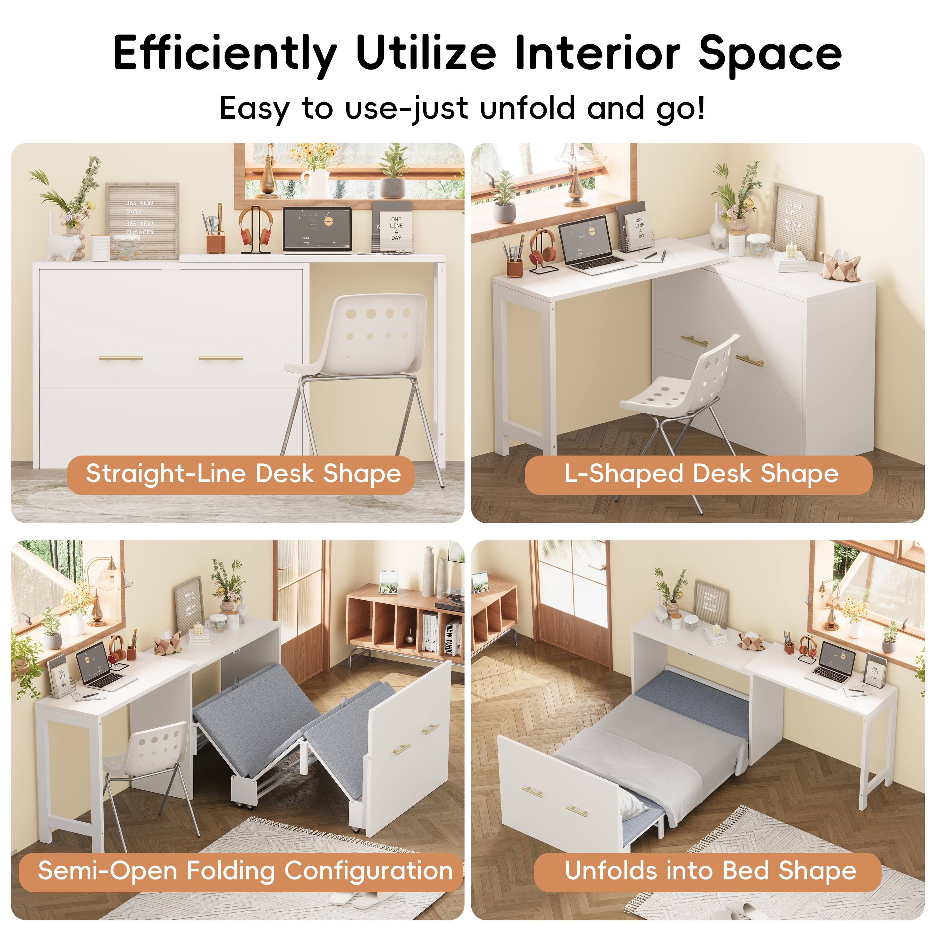 Efficiently Utilize Interior Space  
Easy to use-just unfold and go!  

Straight-Line Desk Shape  
L-Shaped Desk Shape  
Semi-Open Folding Configuration  
Unfolds into Bed Shape
