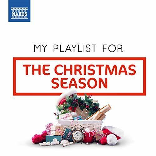 NAXOS  
MY PLAYLIST FOR  
THE CHRISTMAS SEASON
