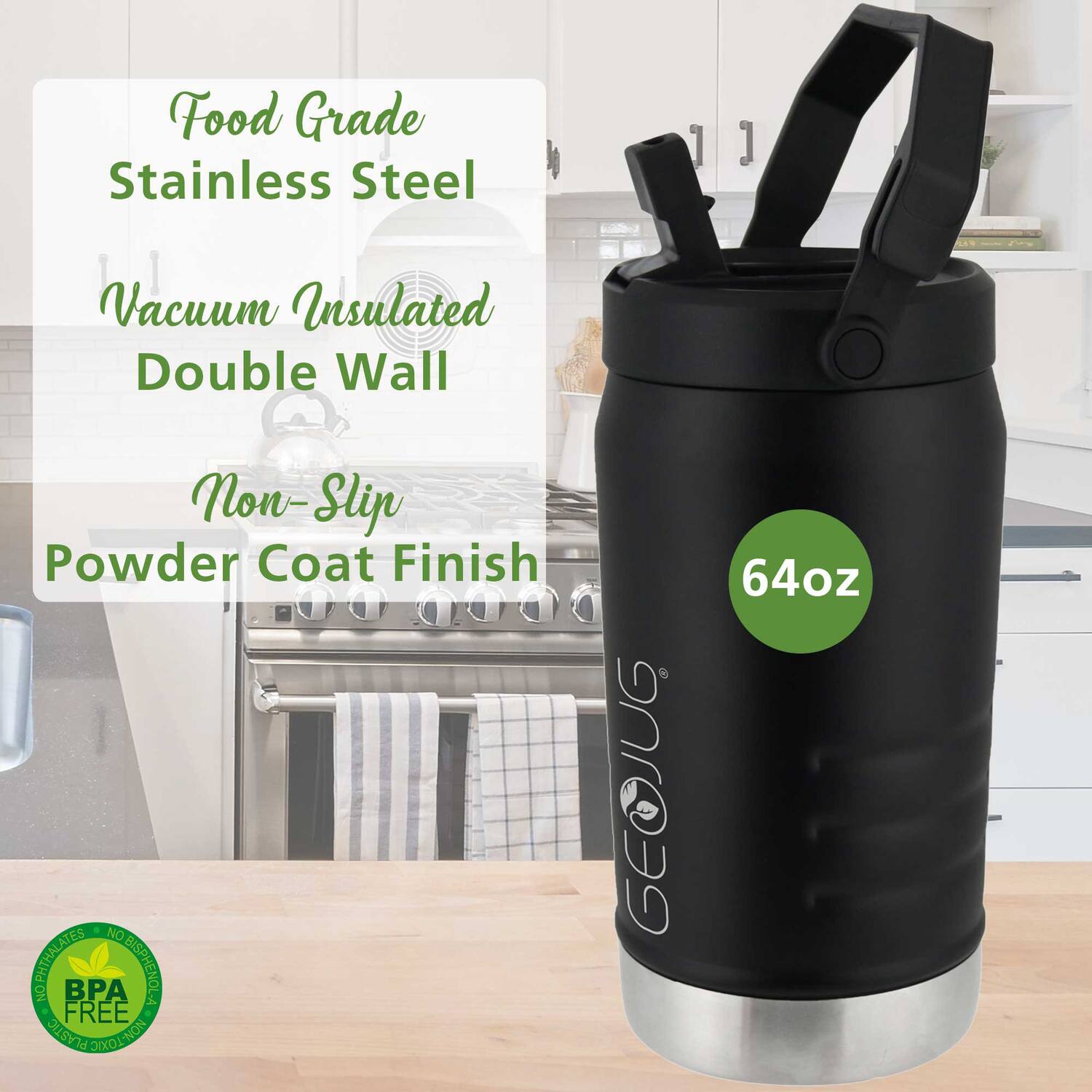 Food Grade Stainless Steel  
Vacuum Insulated Double Wall  
Non-Slip Powder Coat Finish  

64oz  

BPA Free