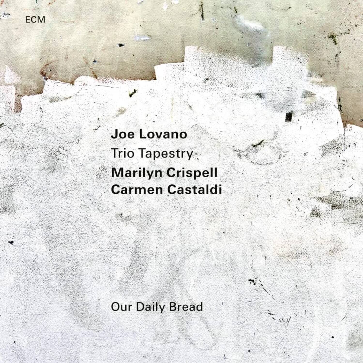 ECM

Joe Lovano  
Trio Tapestry  
Marilyn Crispell  
Carmen Castaldi

Our Daily Bread