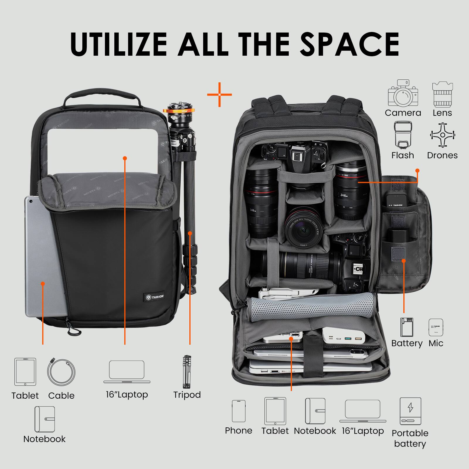 UTILIZE ALL THE SPACE

- Camera
- Lens
- Flash
- Drones
- Battery
- Mic
- Tablet
- Cable
- 16" Laptop
- Tripod
- Phone
- Tablet
- Notebook
- 16" Laptop
- Portable battery
