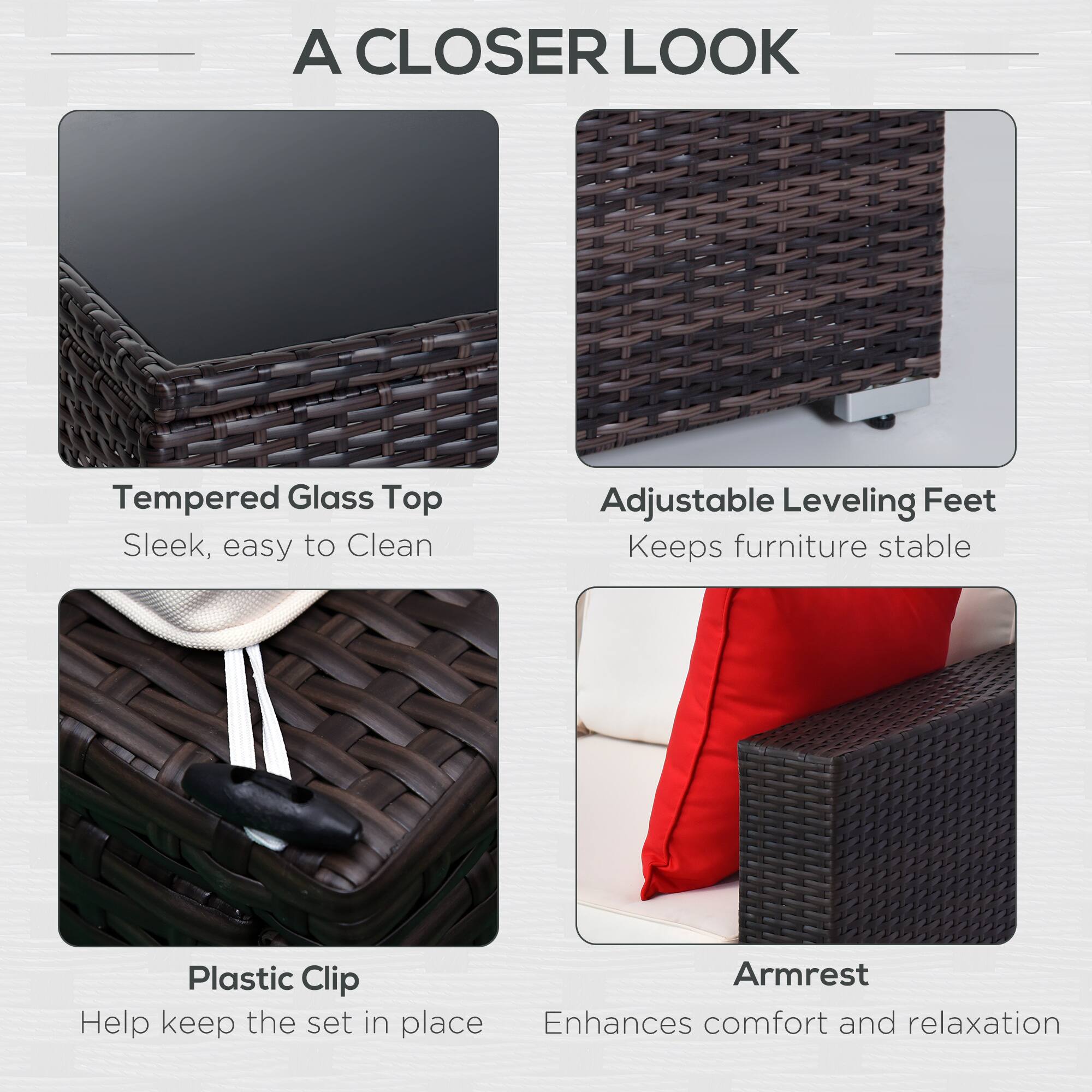 A CLOSER LOOK

Tempered Glass Top
Sleek, easy to Clean

Adjustable Leveling Feet
Keeps furniture stable

Plastic Clip
Help keep the set in place

Armrest
Enhances comfort and relaxation