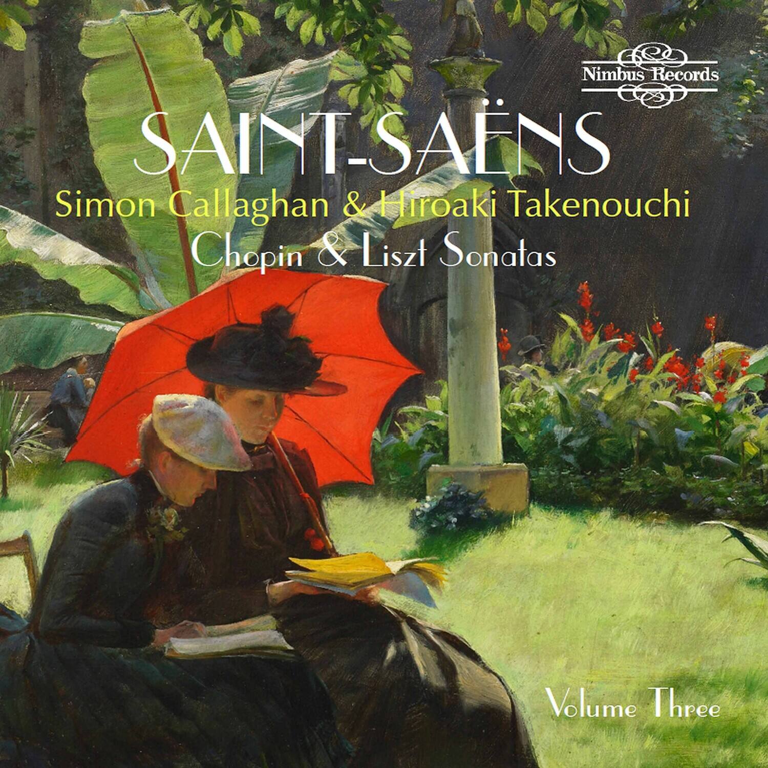 Nimbus Records

SAINT-SAËNS  
Simon Callaghan & Hiroaki Takenouchi  
Chopin & Liszt Sonatas  
Volume Three