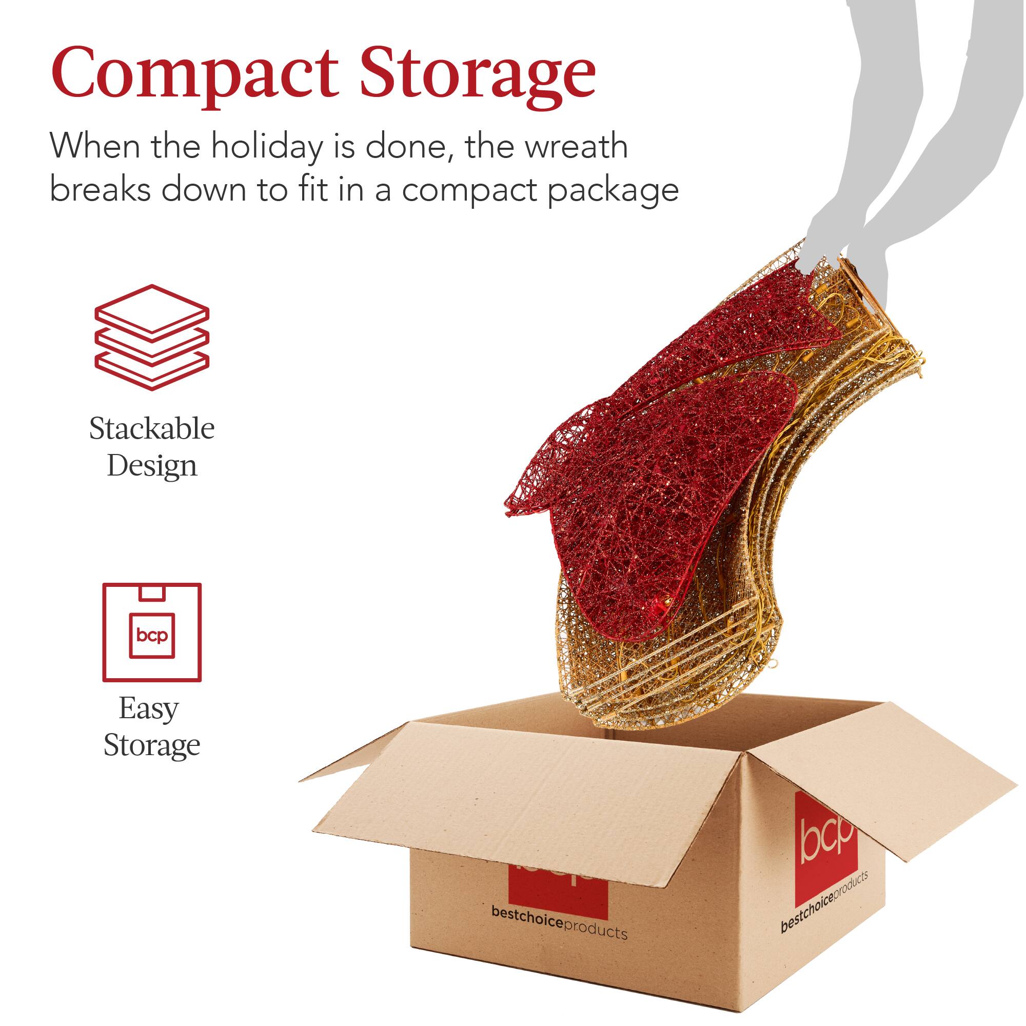 Compact Storage

When the holiday is done, the wreath breaks down to fit in a compact package

Stackable Design

Easy Storage

bcp bestchoiceproducts