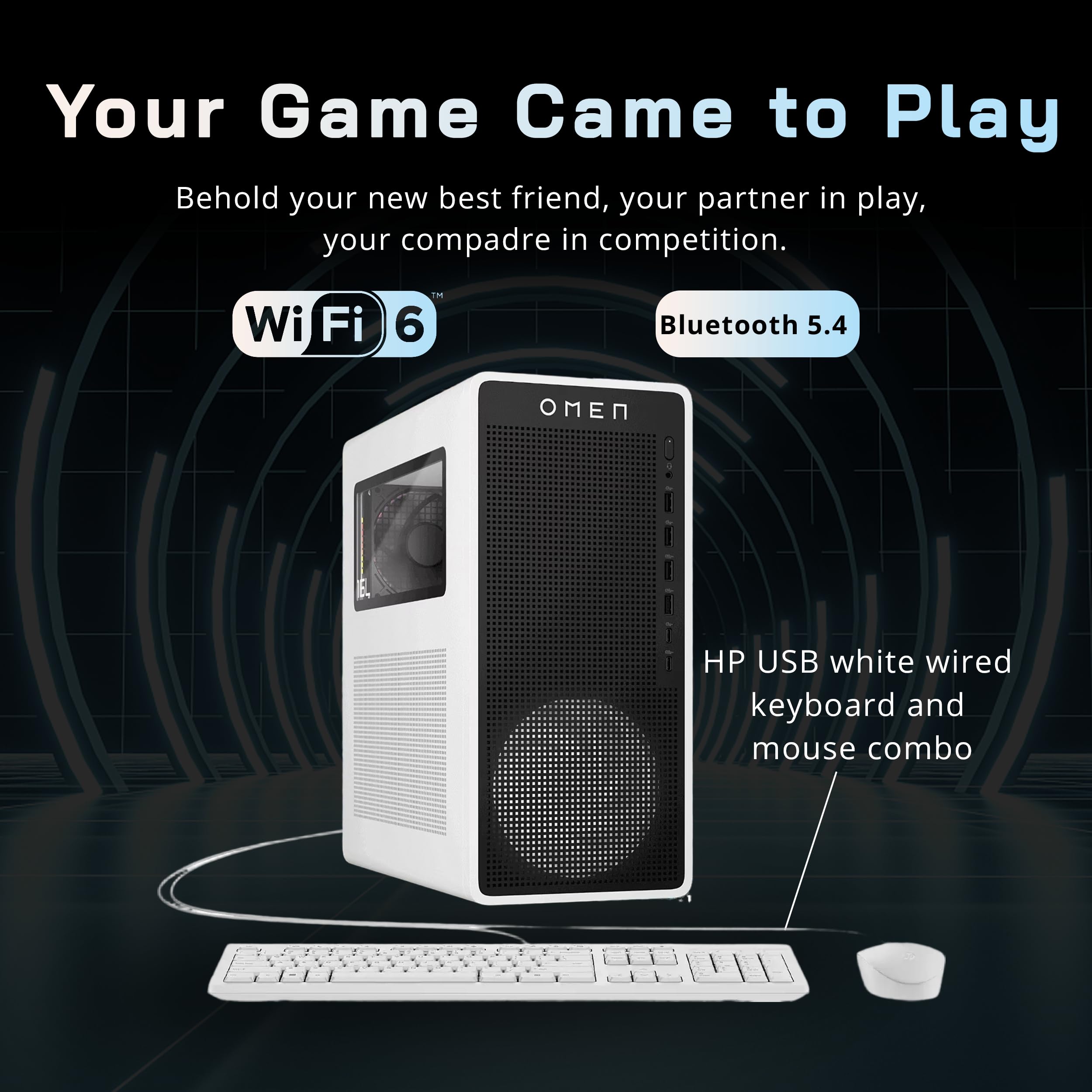 Your Game Came to Play  
Behold your new best friend, your partner in play, your compadre in competition.  
Wi-Fi 6  
Bluetooth 5.4  
OMEN HP USB white wired keyboard and mouse combo
