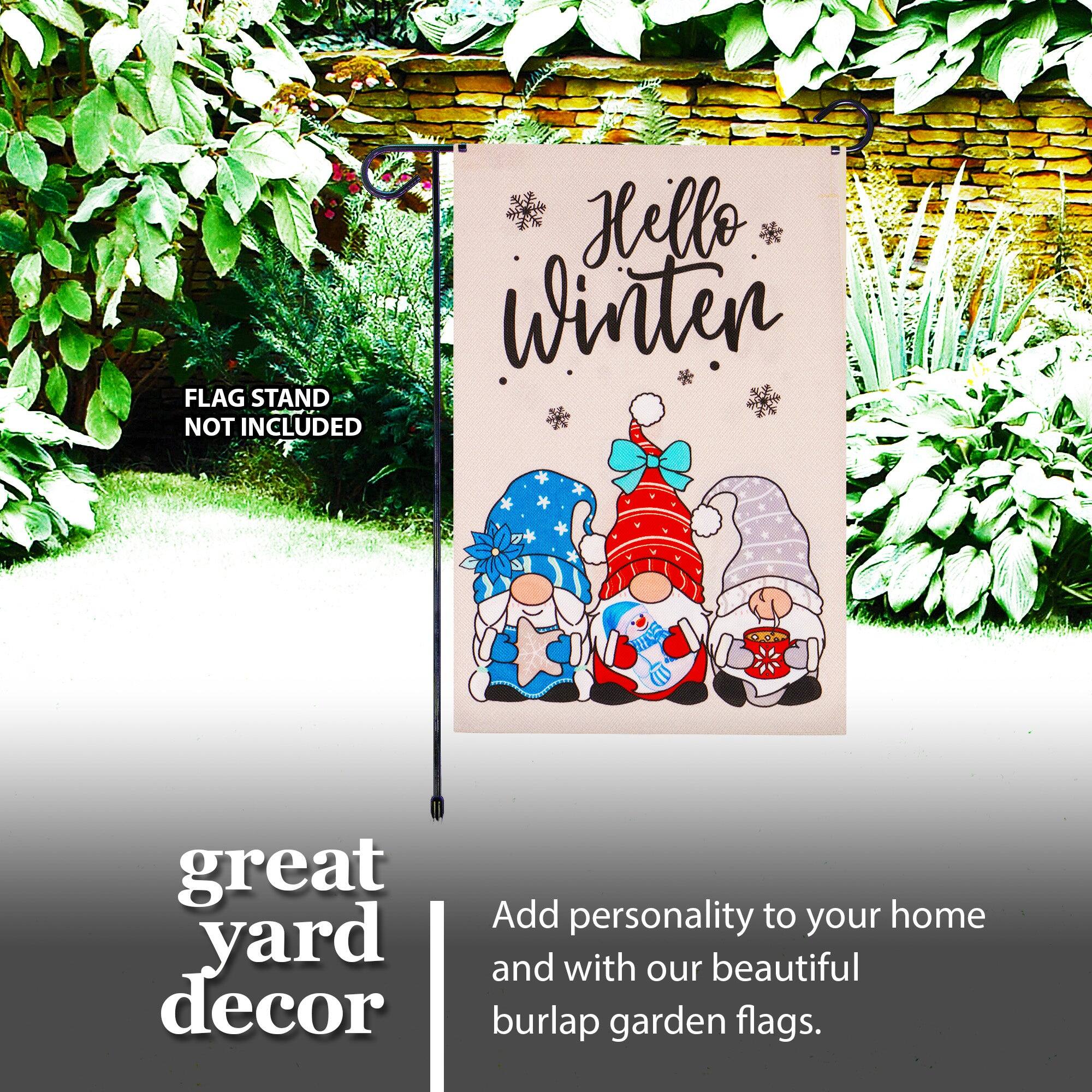 FLAG STAND NOT INCLUDED

Hello Winter

great yard decor

Add personality to your home and with our beautiful burlap garden flags.