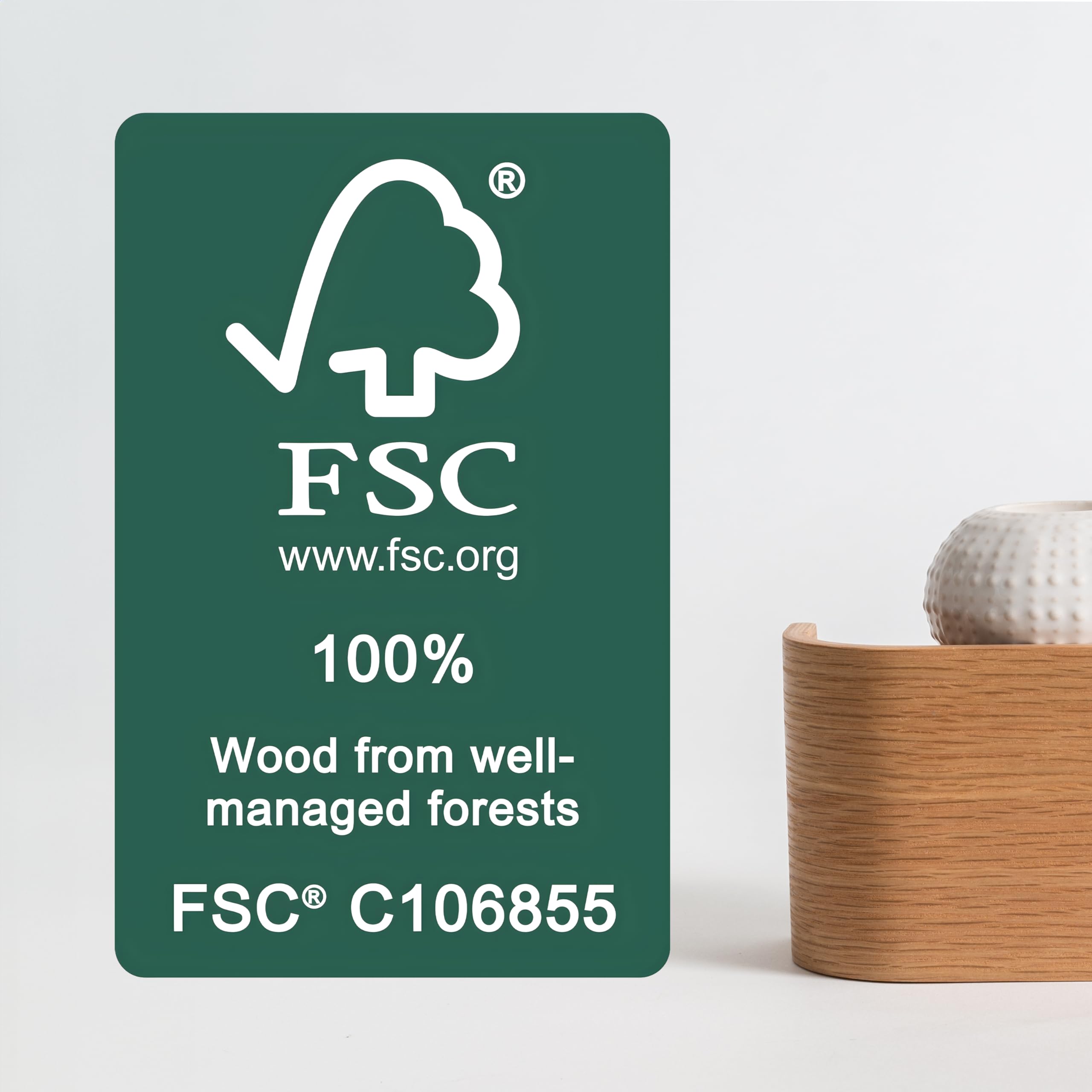 FSC  
www.fsc.org  
100%  
Wood from well-managed forests  
FSC® C106855
