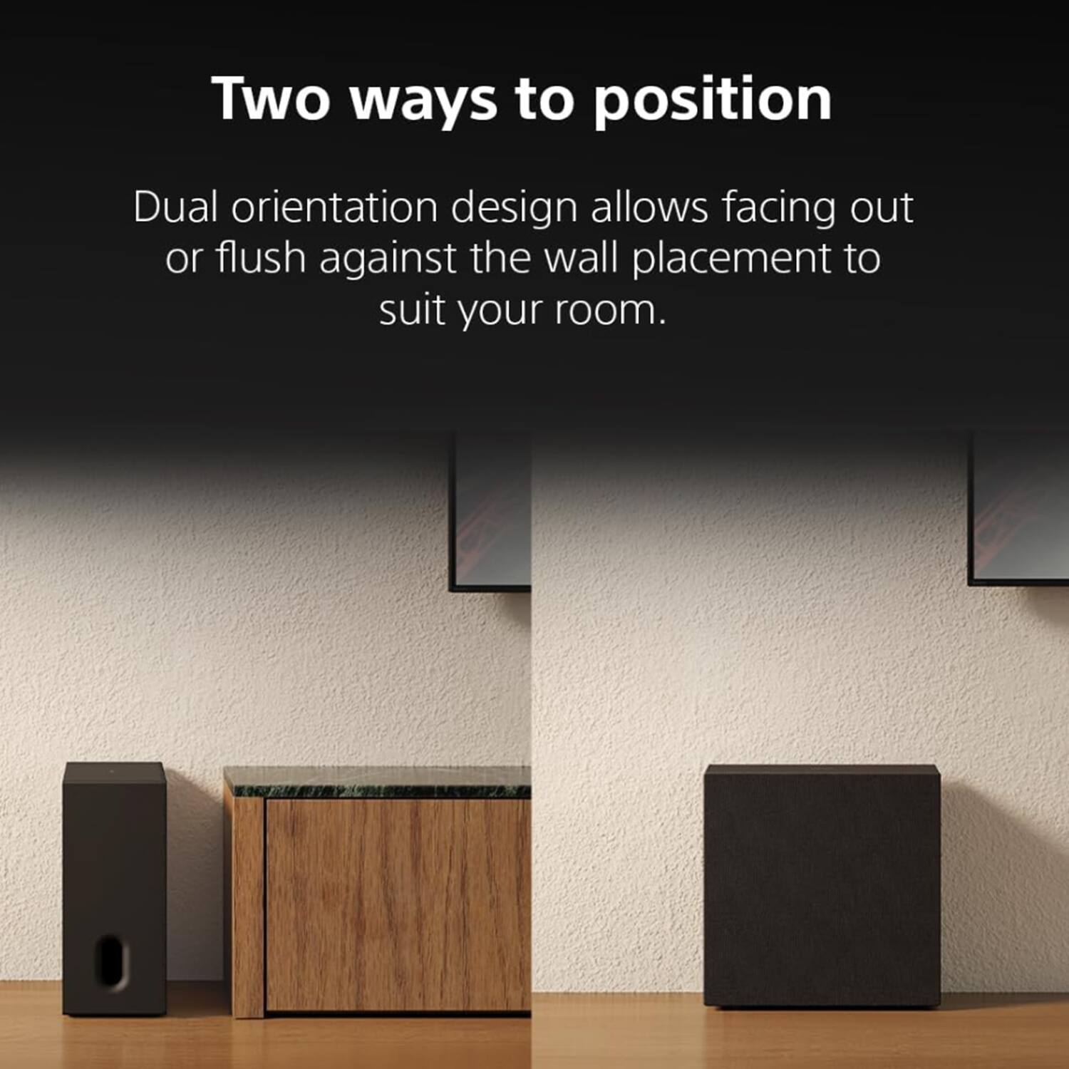 Two ways to position

Dual orientation design allows facing out or flush against the wall placement to suit your room.