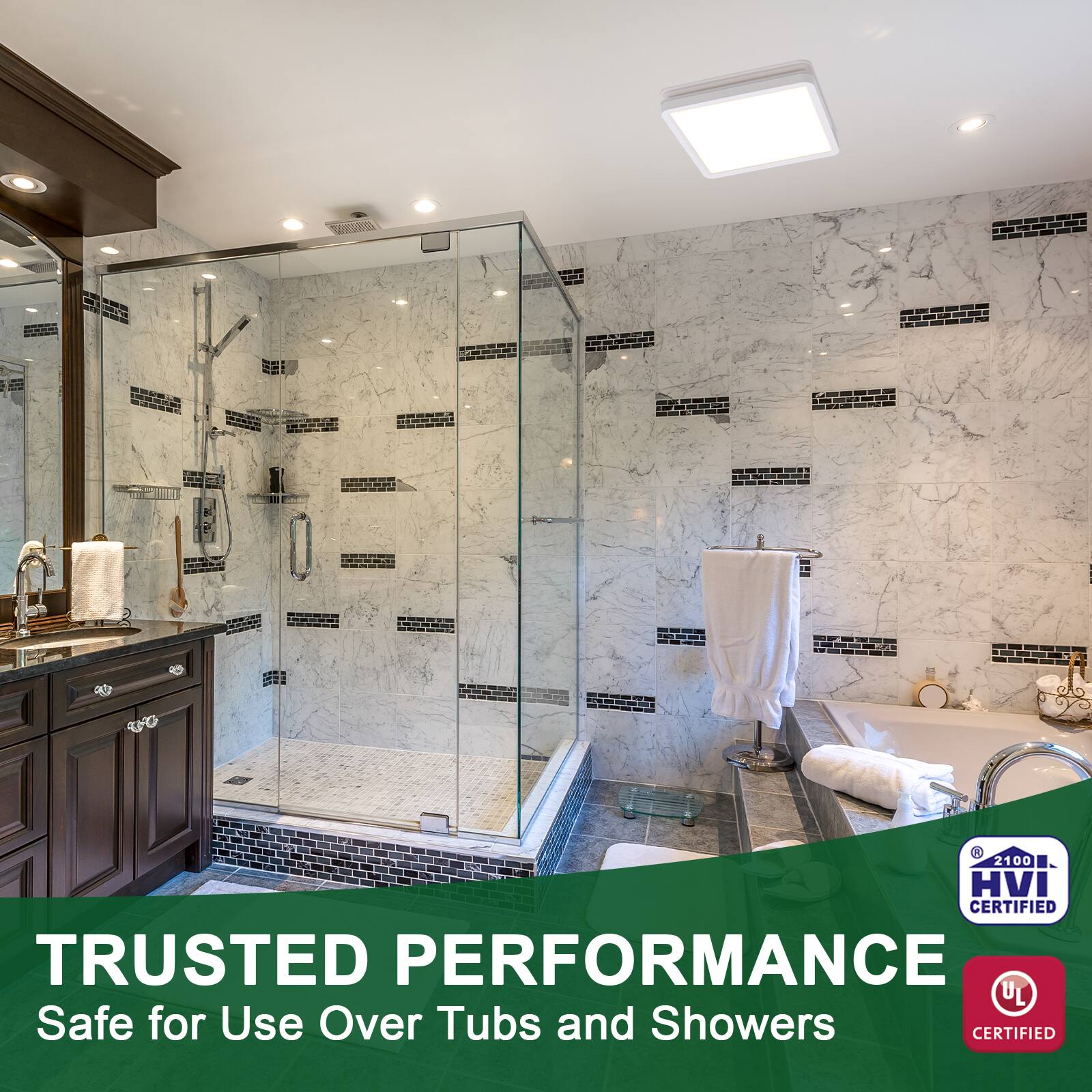 - 2100 =- HVI CERTIFIED TRUSTED PERFORMANCE UL Safe for Use Over Tubs and Showers CERTIFIED

TRUSTED PERFORMANCE  
Safe for Use Over Tubs and Showers