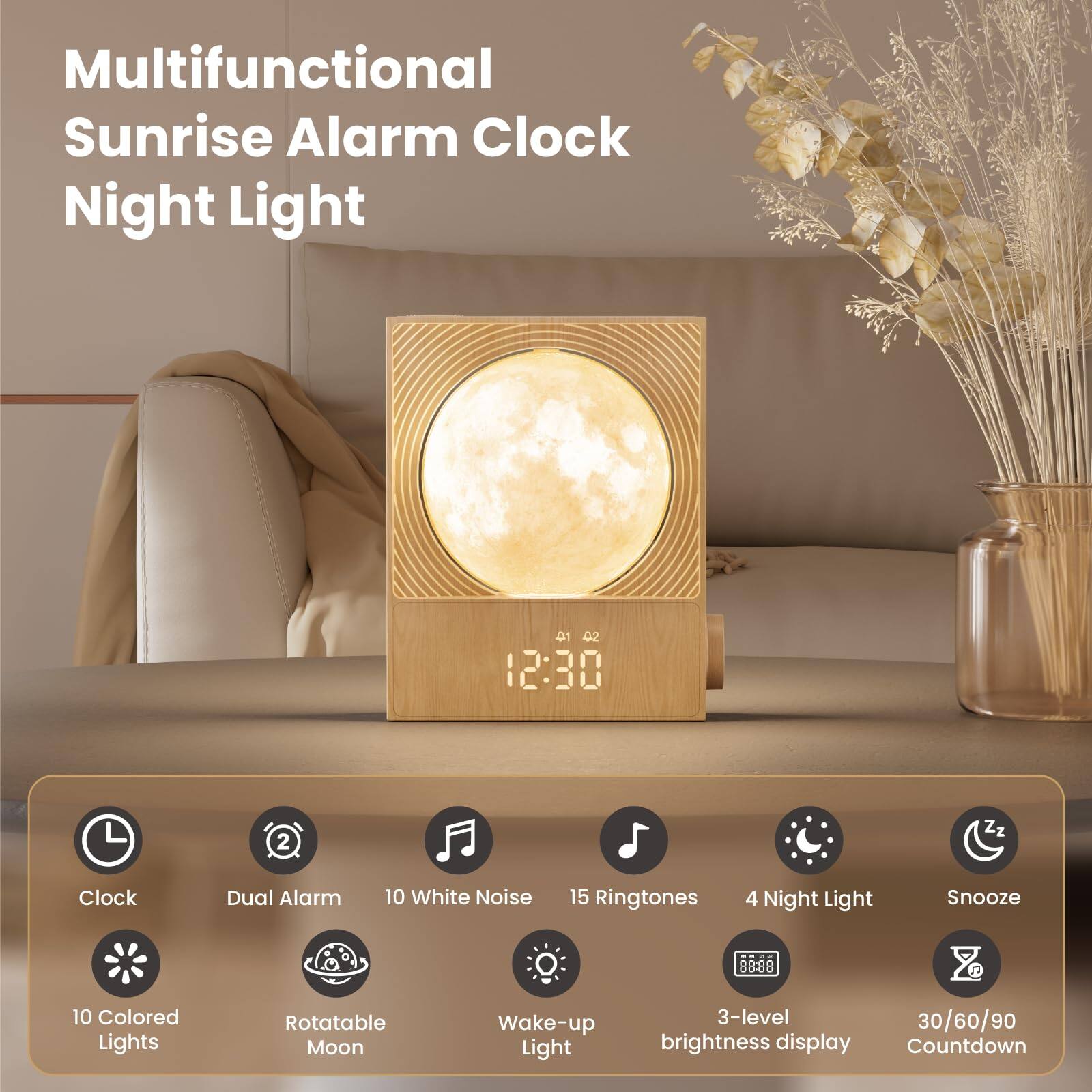 Multifunctional Sunrise Alarm Clock Night Light

- Clock
- Dual Alarm
- 10 White Noise
- 15 Ringtones
- 4 Night Light
- Snooze
- 10 Colored Lights
- Rotatable Moon
- Wake-up Light
- 3-level brightness display
- 30/60/90 Countdown