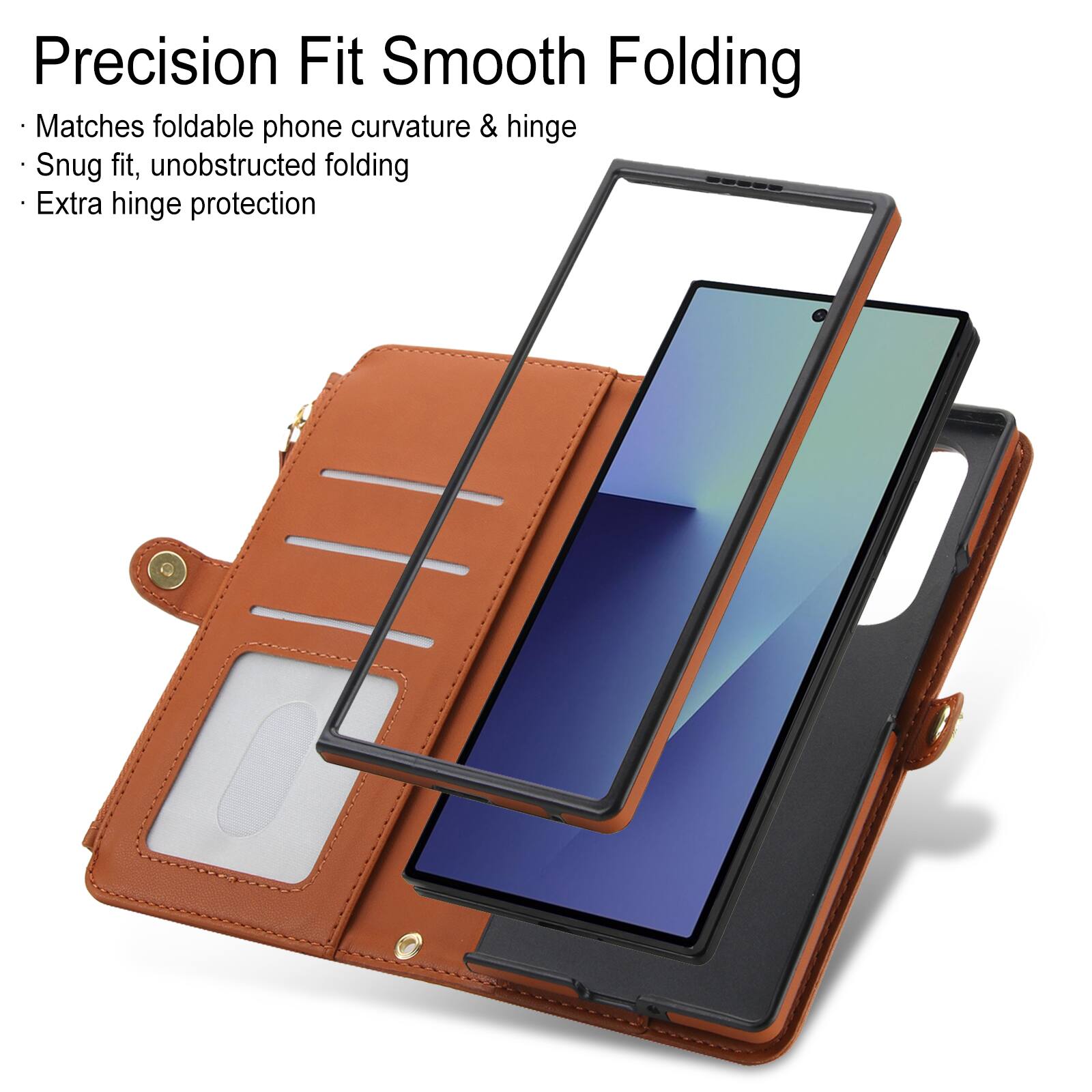 Precision Fit Smooth Folding  
- Matches foldable phone curvature & hinge  
- Snug fit, unobstructed folding  
- Extra hinge protection