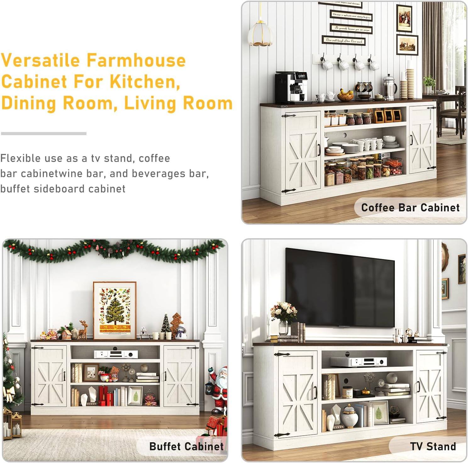 Versatile Farmhouse Cabinet For Kitchen, Dining Room, Living Room

Flexible use as a tv stand, coffee bar cabinet, wine bar, and beverages bar, buffet sideboard cabinet

Coffee Bar Cabinet
Buffet Cabinet
TV Stand
