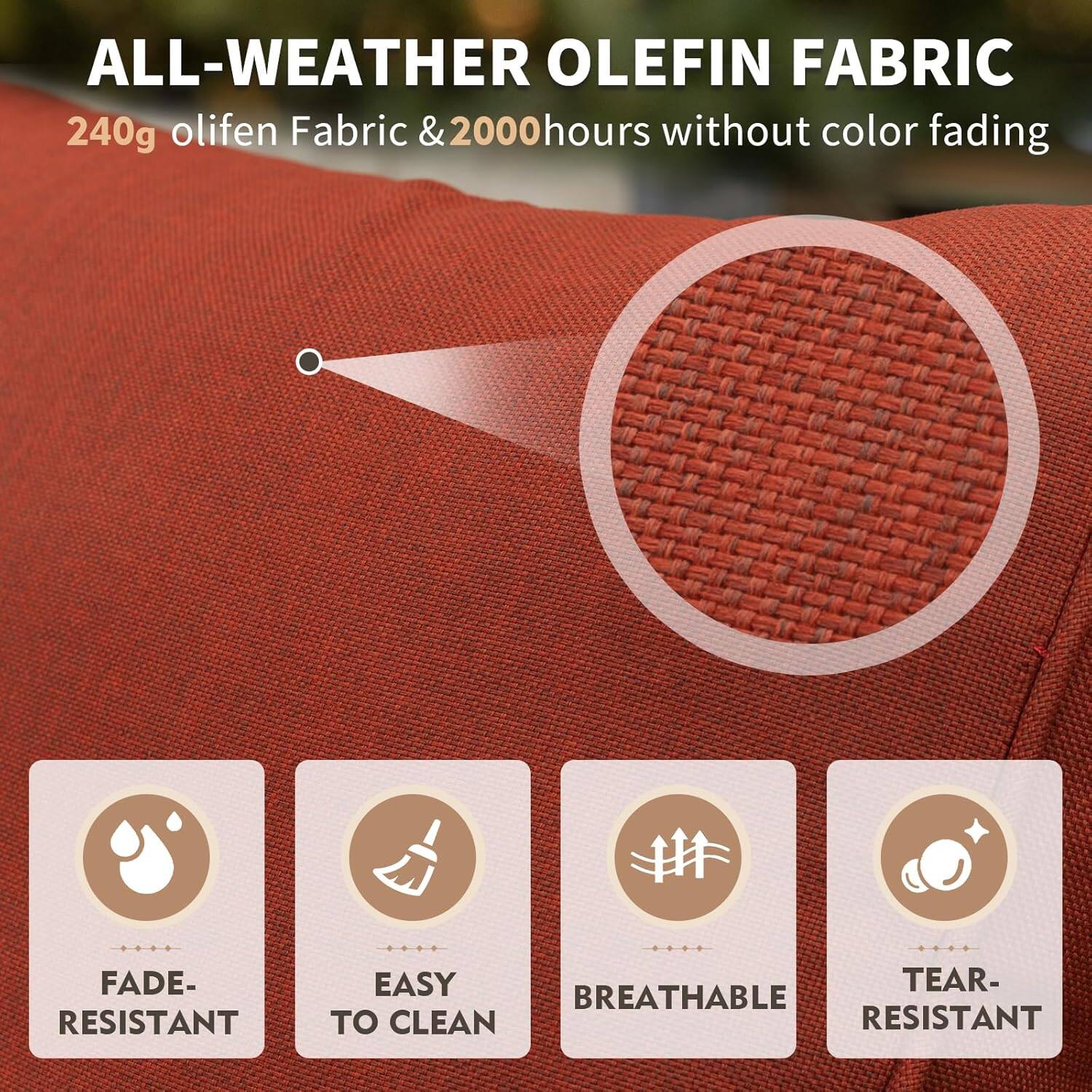 ALL-WEATHER OLEFIN FABRIC  
240g olifen Fabric & 2000 hours without color fading  

- FADE-RESISTANT  
- EASY TO CLEAN  
- BREATHABLE  
- TEAR-RESISTANT