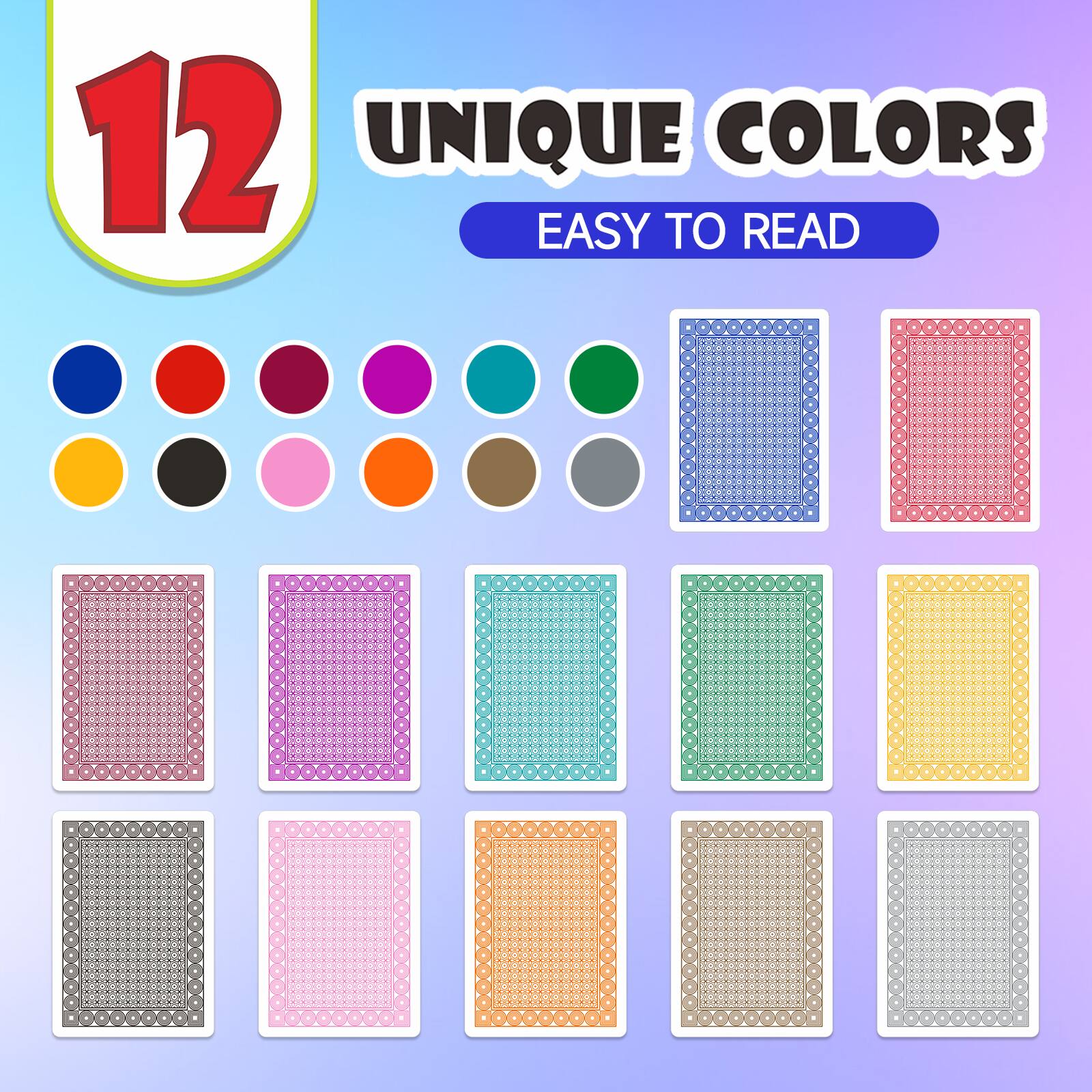 12 UNIQUE COLORS
EASY TO READ