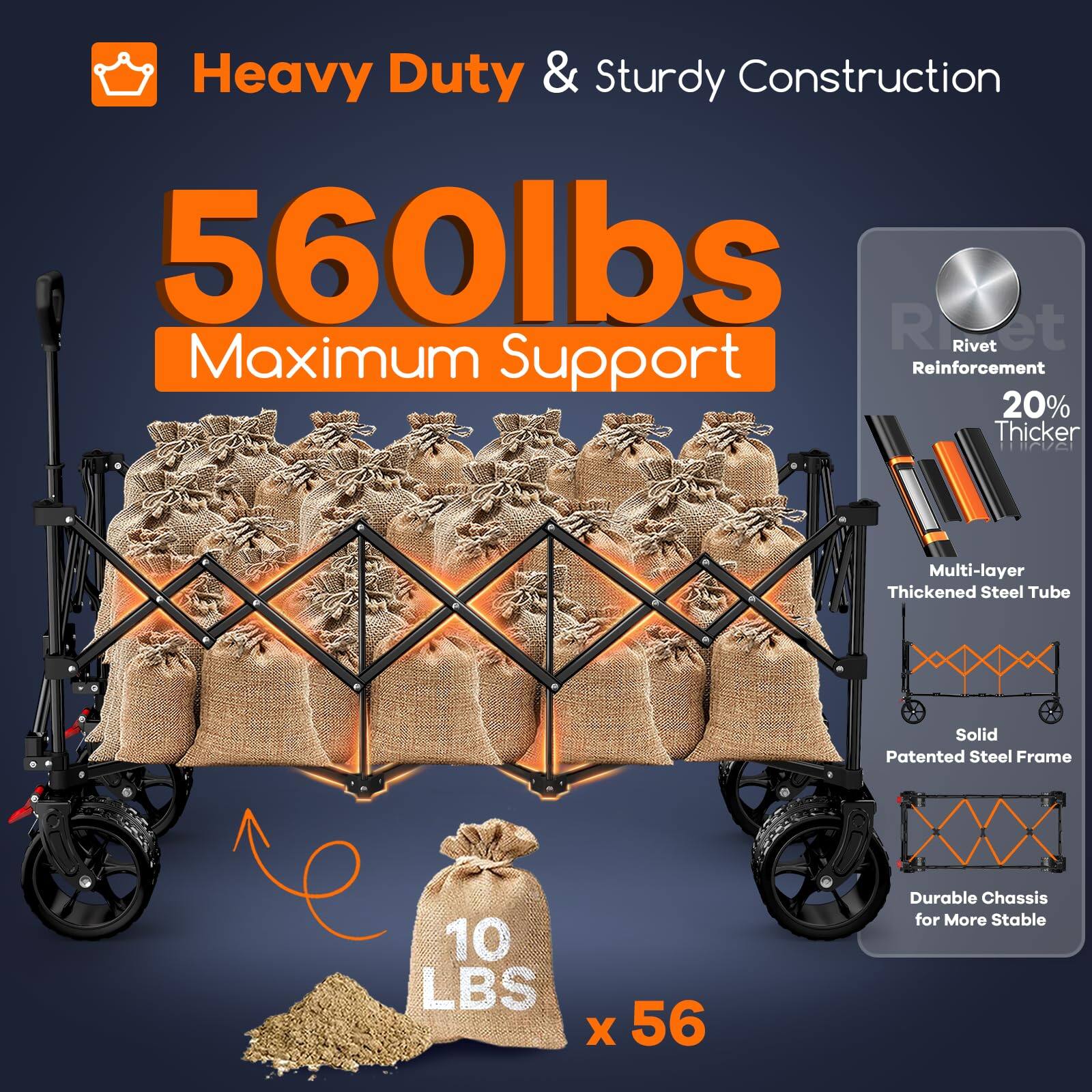 Heavy Duty & Sturdy Construction  
560lbs Maximum Support  
Rivet Reinforcement  
20% Thicker  
Multi-layer Thickened Steel Tube  
Solid Patented Steel Frame  
Durable Chassis for More Stable  
10 LBS x 56