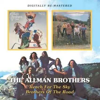 DIGITALLY RE-MASTERED
THE ALLMAN BROTHERS
Reach For The Sky
Brothers Of The Road