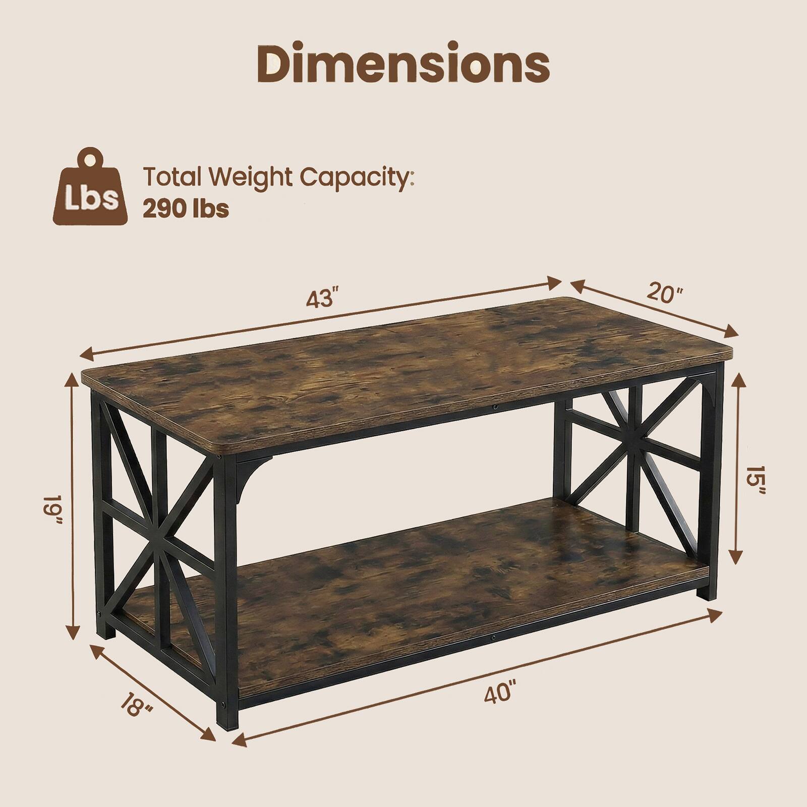 Dimensions:
- Total Weight Capacity: 290 lbs
- Length: 43"
- Width: 20"
- Height: 19"
- Shelf Height: 15"
- Shelf Depth: 18"
- Overall Height: 40"