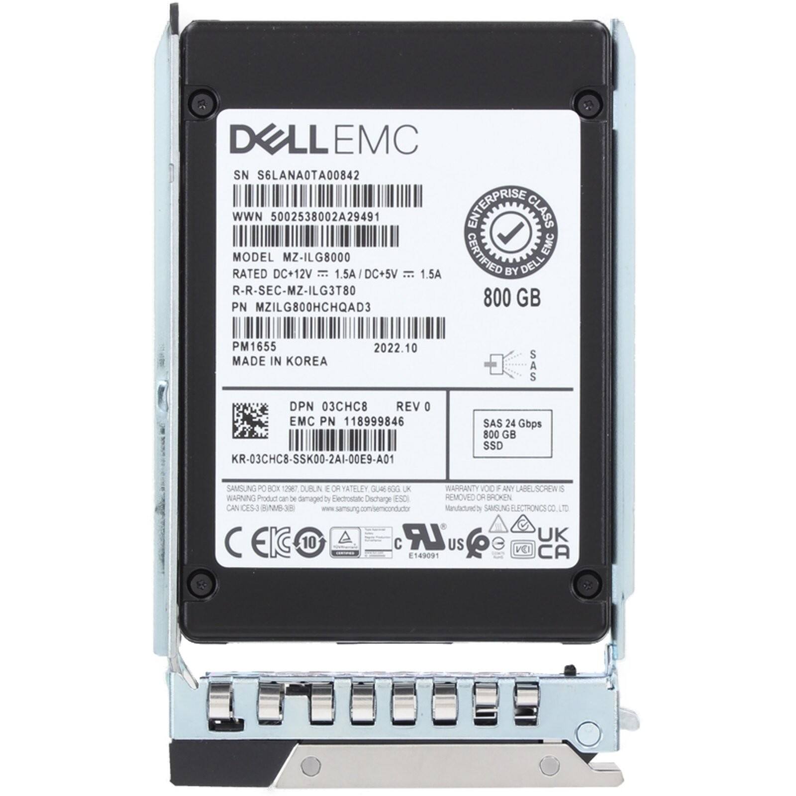 DELL EMC

SN S6LANA0TA00842  
WWN 5002538002A29491  
ENTERPRISE CLASS MODEL MZ-ILG8000  
CERTIFIED EMC RATED DC+12V = 1.5A/DC+5V = 1.5A  
BY DELL  
R-R-SEC-MZ-ILG3T80  
PN MZILG800HCHQAD3  
800 GB PM1655  
MADE IN KOREA 2022.10  
S A S  
DPN 03CHC8  
REV 0  
EMC PN 118999846  
KR-03CHC8-SSK00-2AI-00E9-A01  
SAS 24 Gbps  
800 GB SSD  
SAMSUNG  
PO BOX 1296  
DUBLIN E OF YATELEY  
GURE 60G UK  
WARRANTY VOID IF LABELSCREWS ARE REMOVED OR BROKEN  
WARNING: Product can