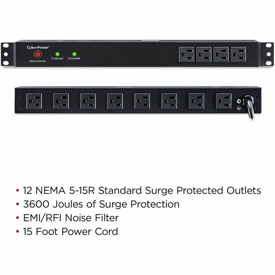 CyberPower  
Protected Grounded RKBS15S4F8R  
12 NEMA 5-15R Standard Surge Protected Outlets  
3600 Joules of Surge Protection  
EMI/RFI Noise Filter  
15 Foot Power Cord