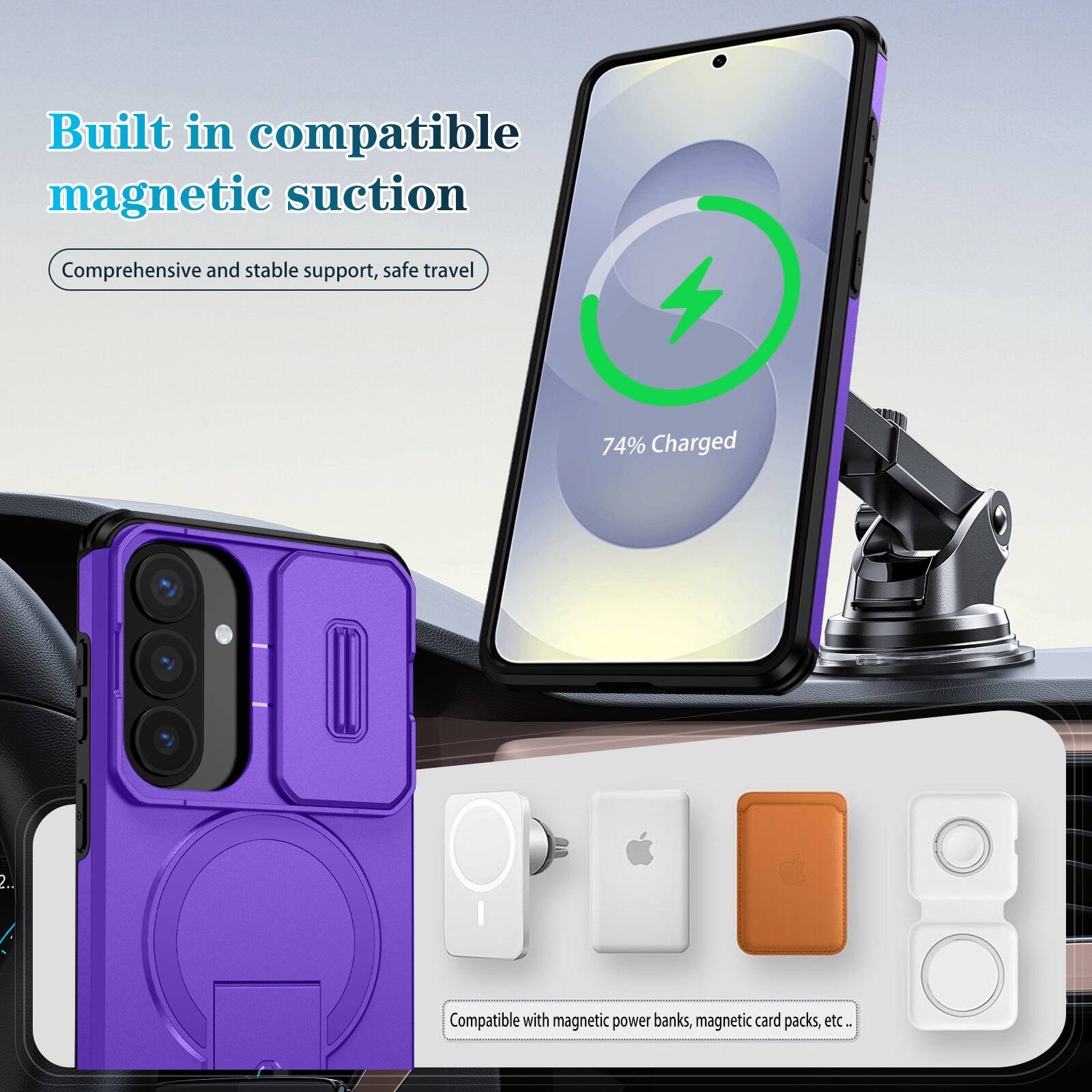 Built in compatible magnetic suction  
Comprehensive and stable support, safe travel  

74% Charged  

Compatible with magnetic power banks, magnetic card packs, etc.