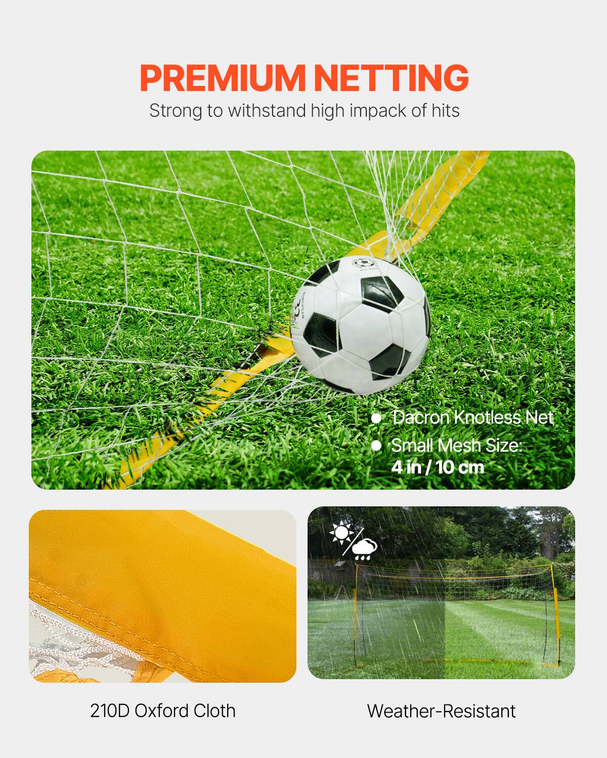 **PREMIUM NETTING**
Strong to withstand high impact of hits
- Dacron Knotless Net
- Small Mesh Size: 4 in / 10 cm
210D Oxford Cloth
Weather-Resistant
