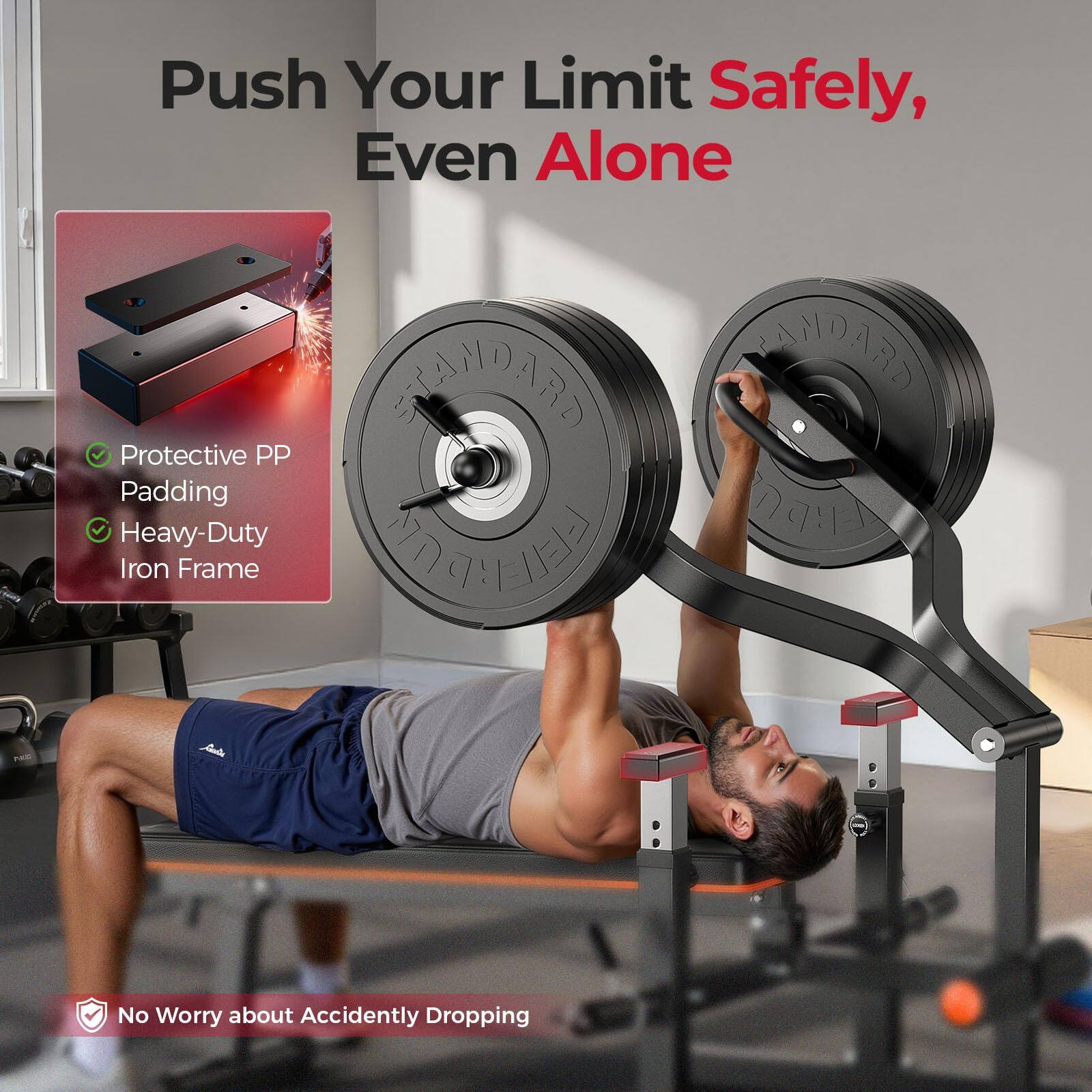 Push Your Limit Safely, Even Alone

- Protective PP Padding
- Heavy-Duty Iron Frame

No Worry about Accidentally Dropping
