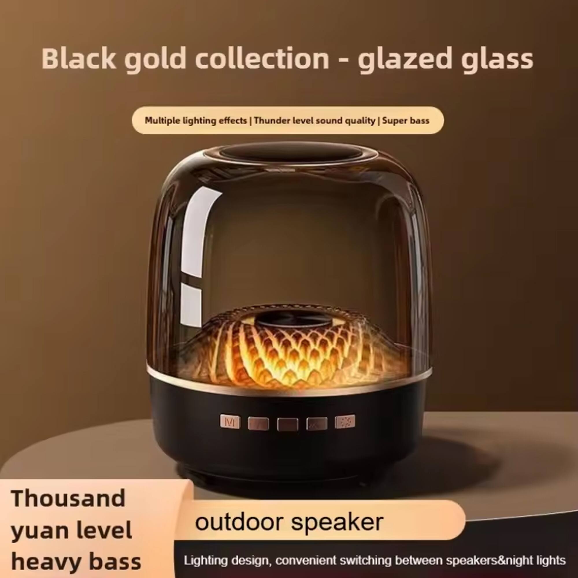 Black gold collection - glazed glass  
Multiple lighting effects | Thunder level sound quality | Super bass  

Thousand yuan level heavy bass outdoor speaker  
Lighting design, convenient switching between speakers & night lights