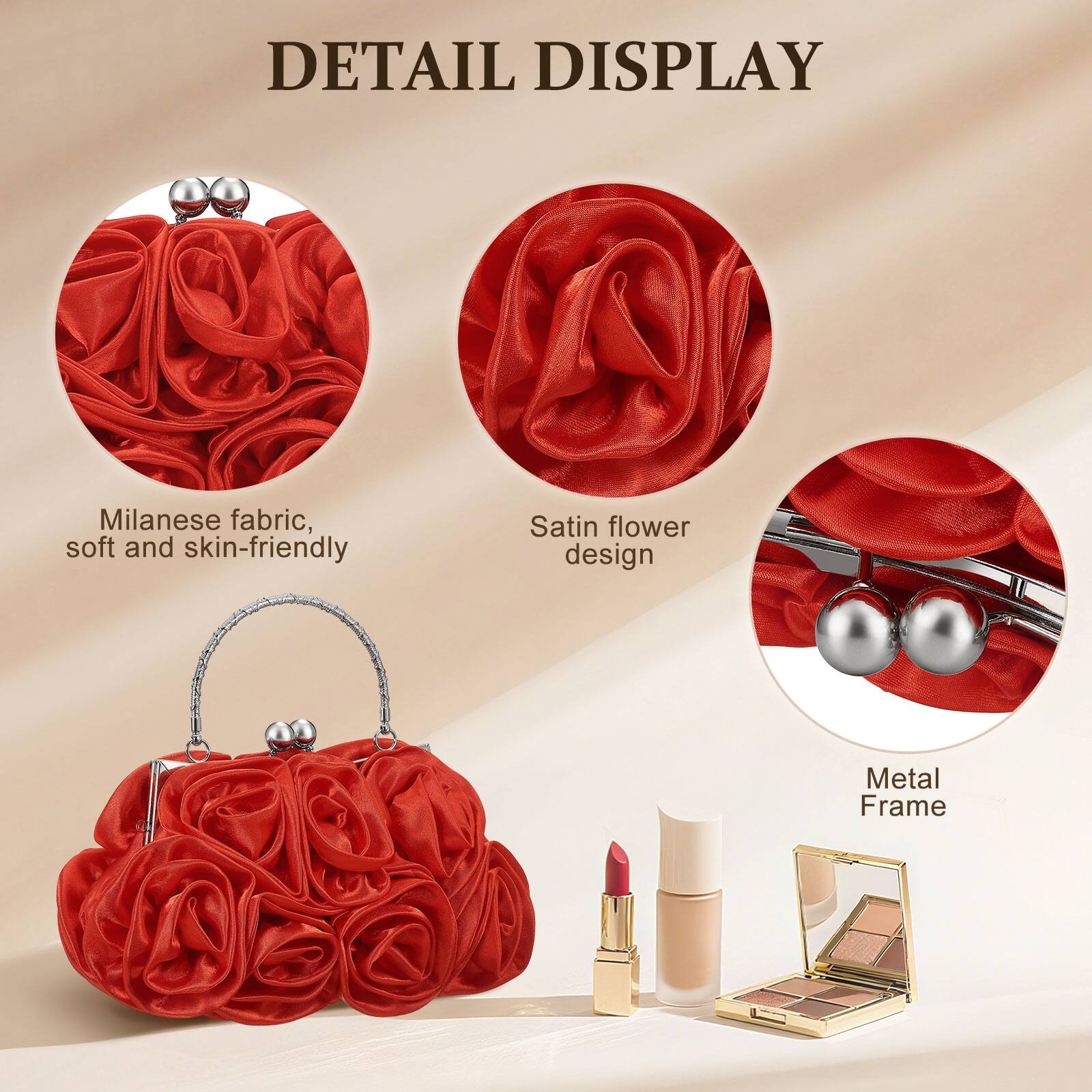 DETAIL DISPLAY

- Milanese fabric, soft and skin-friendly
- Satin flower design
- Metal Frame