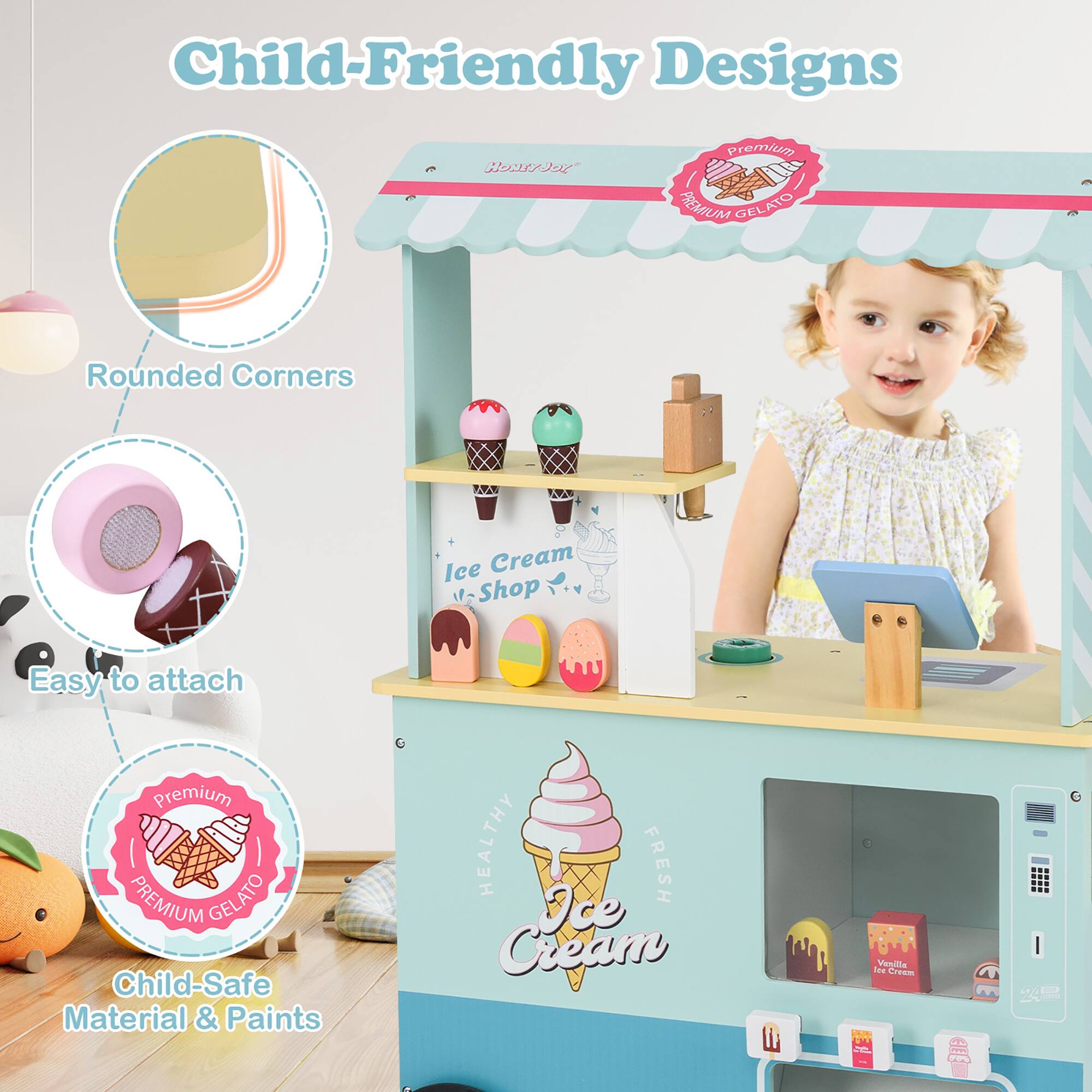 Child-Friendly Designs

- Rounded Corners
- Easy to attach
- Child-Safe Material & Paints

Premium GELATO

Ice Cream Shop

Healthy Fresh Ice Cream

Vesillia Ice Cream