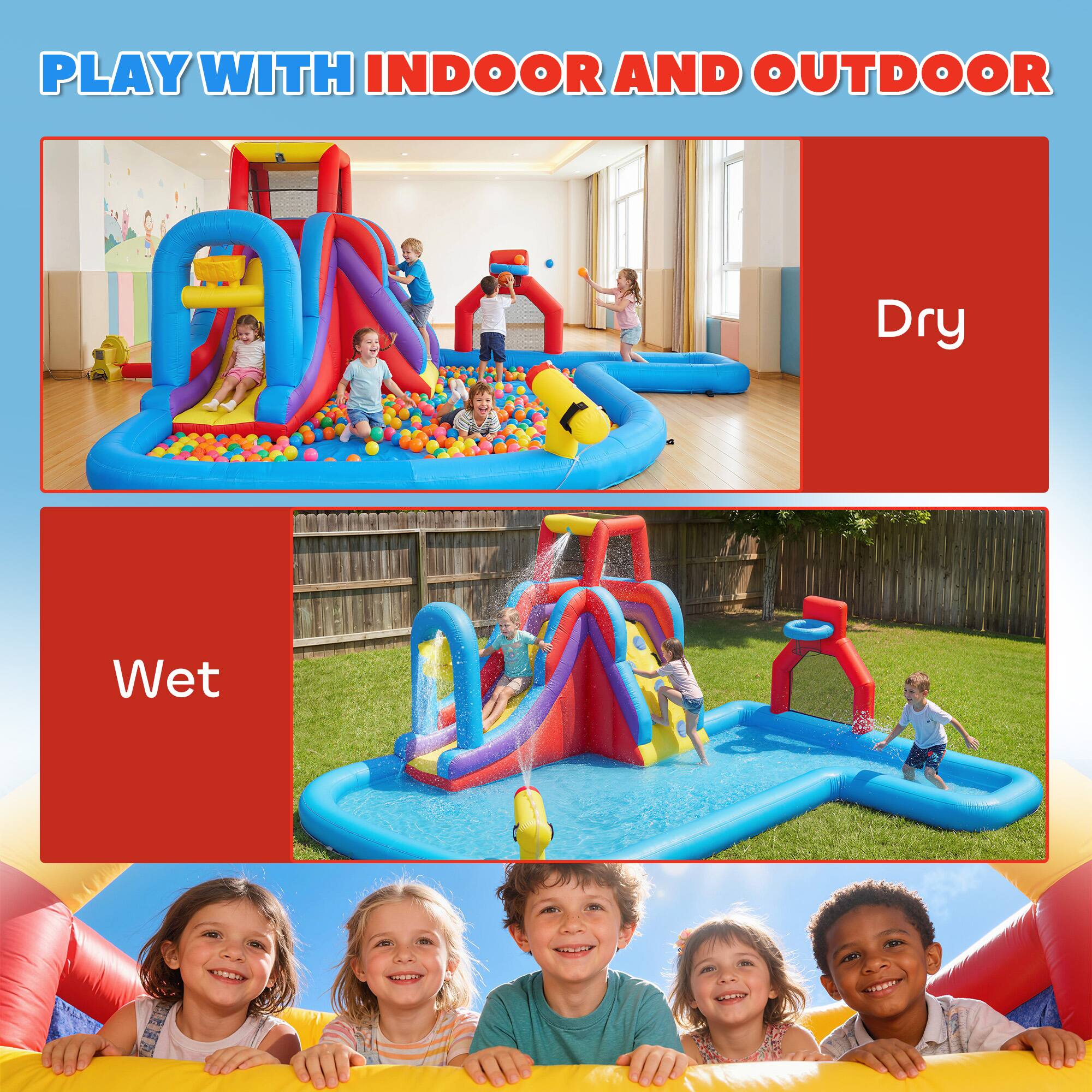PLAY WITH INDOOR AND OUTDOOR

Dry

Wet