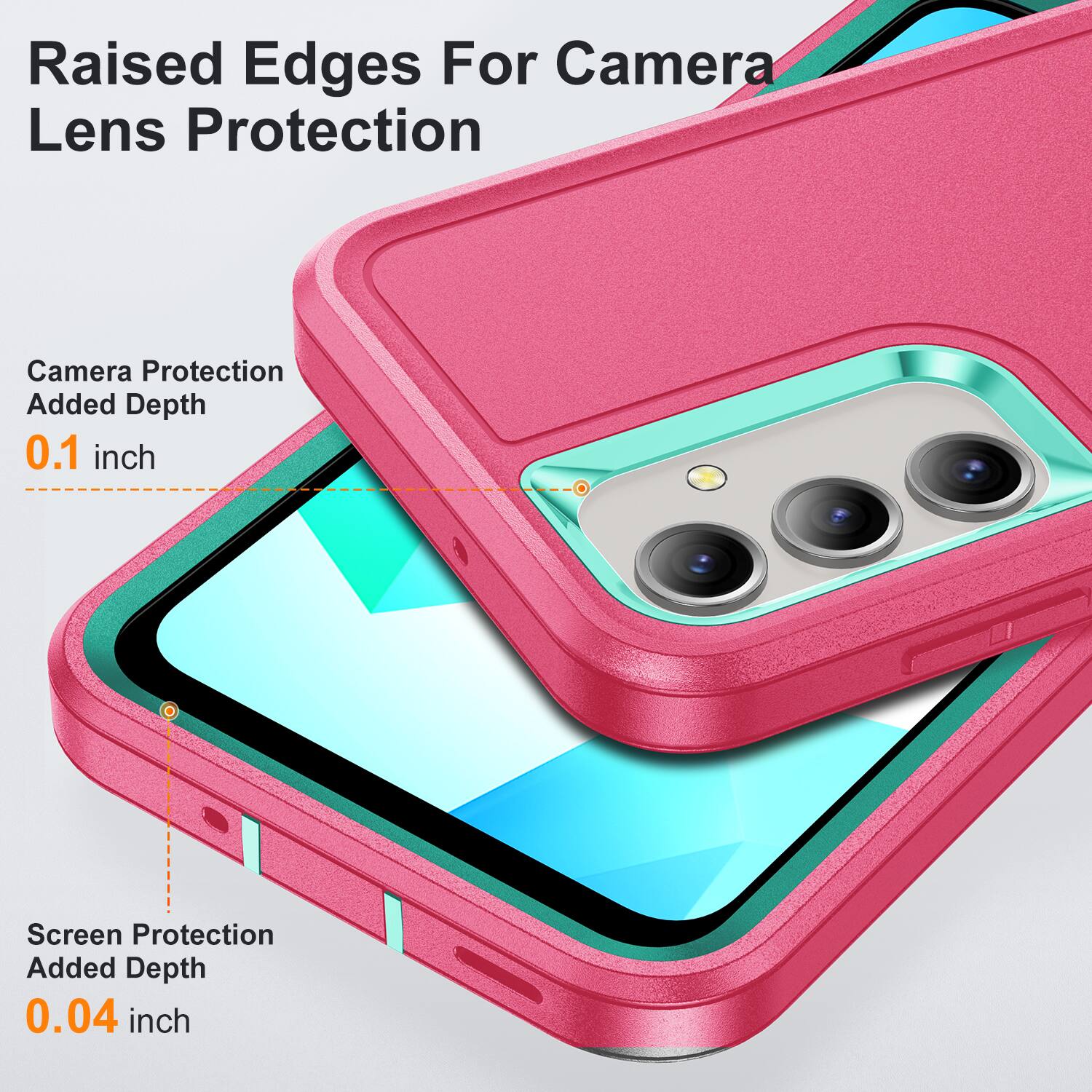 Raised Edges For Camera Lens Protection  
Camera Protection Added Depth 0.1 inch  
Screen Protection Added Depth 0.04 inch