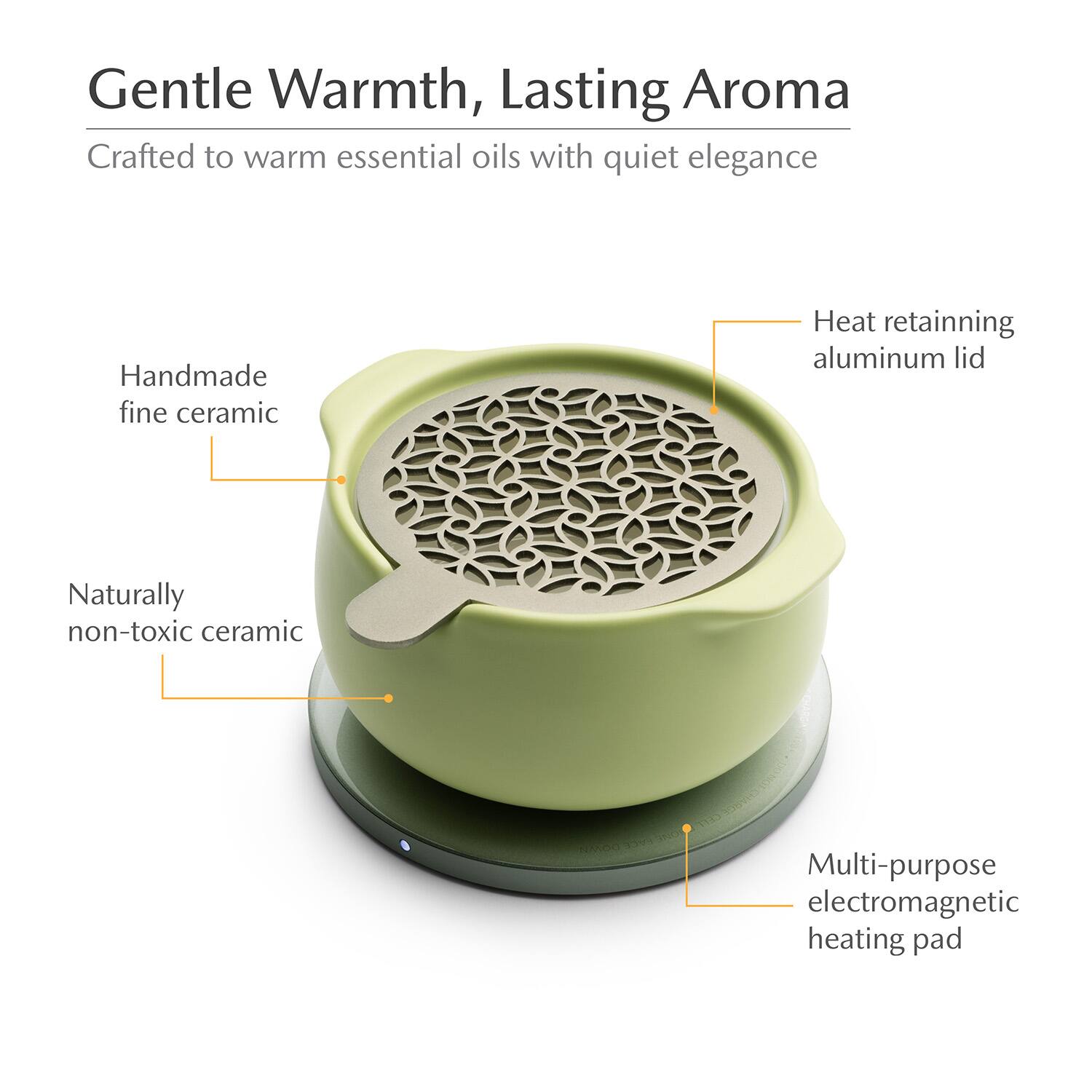 Gentle Warmth, Lasting Aroma  
Crafted to warm essential oils with quiet elegance  

- Handmade fine ceramic  
- Naturally non-toxic ceramic  
- Heat retaining aluminum lid  
- Multi-purpose electromagnetic heating pad